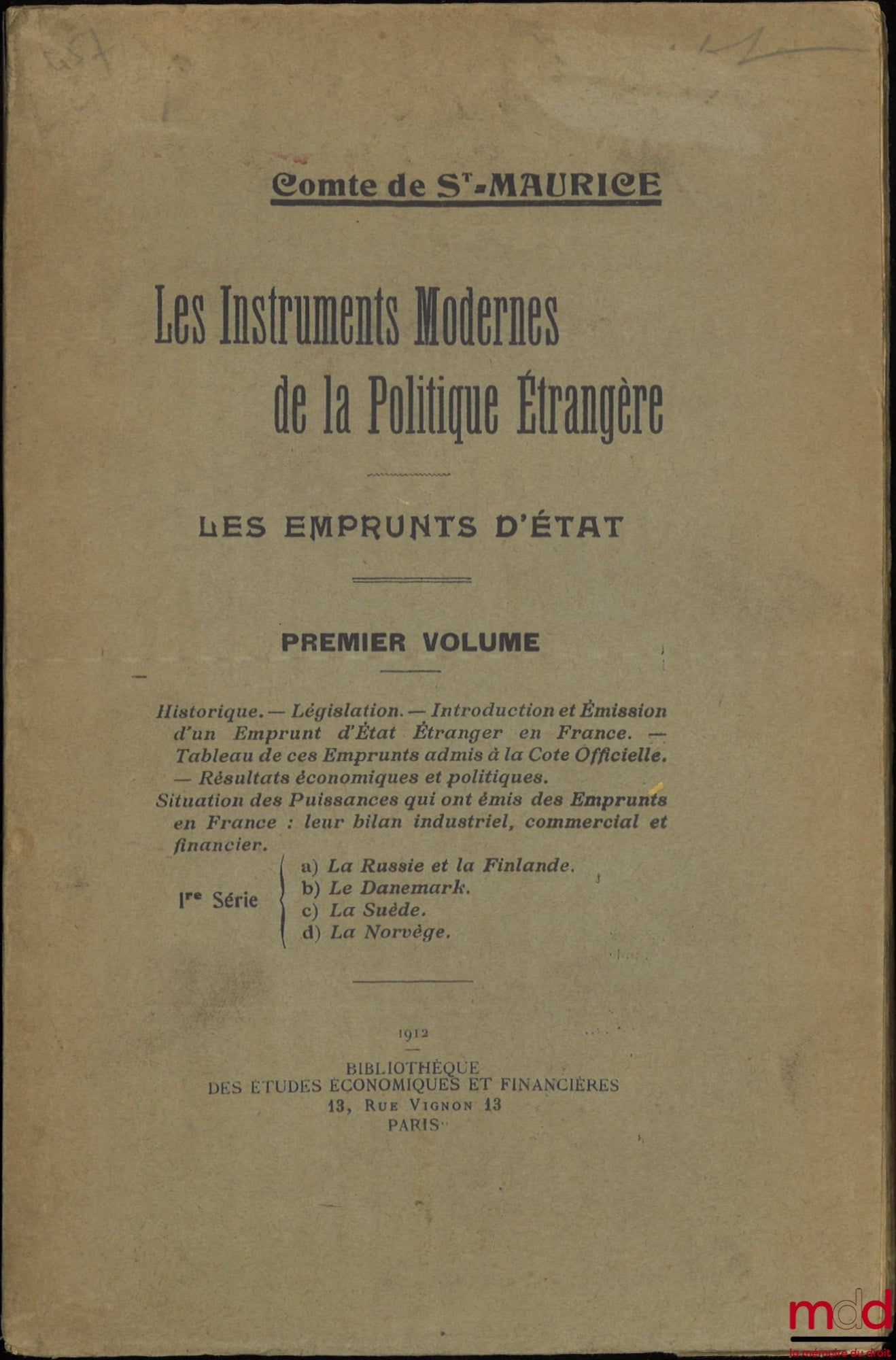 ST-MAURICE (Comte de) – LES INSTRUMENTS MODERNES DE LA POLITIQUE ÉTRANGÈRE, Les emprunts d’État, Premier volume : Historique. - Législation. - Introduction et Émission d’un Emprunt d’État Étranger en France. - Tableau de ces Emprunts admis à la Cote Offic