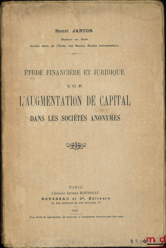 JANTON (Henri) – ÉTUDE FINANCIÈRE ET JURIDIQUE SUR L’AUGMENTATION DU CAPITAL DANS LES SOCIÉTÉS ANONYMES