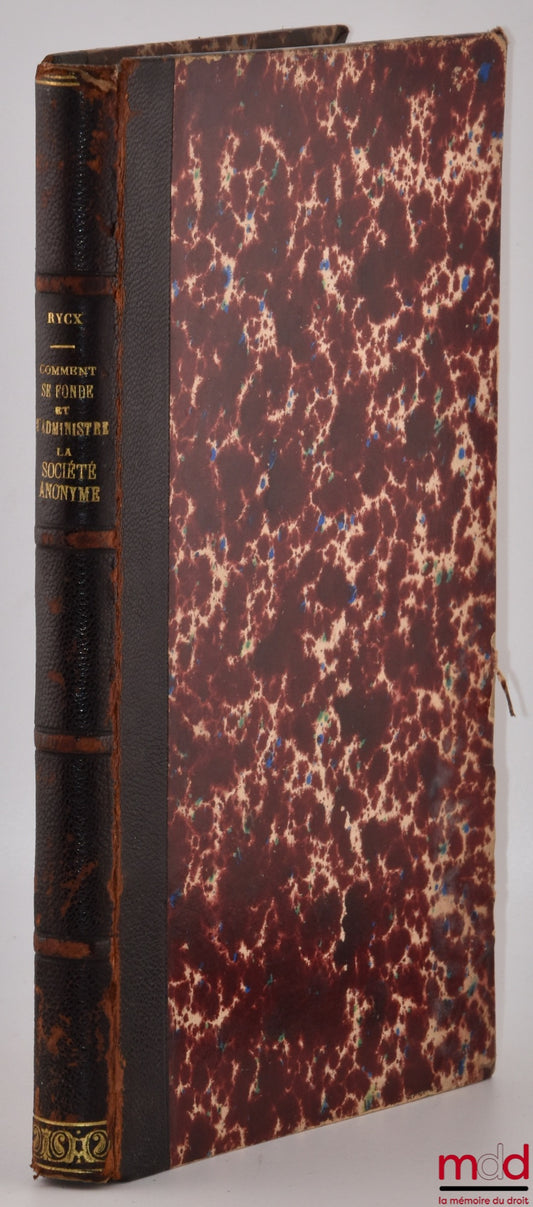 RYCX (Léon) – LA SOCIÉTÉ ANONYME, Guide pratique et formulaire de l’administrateur et de l’actionnaire