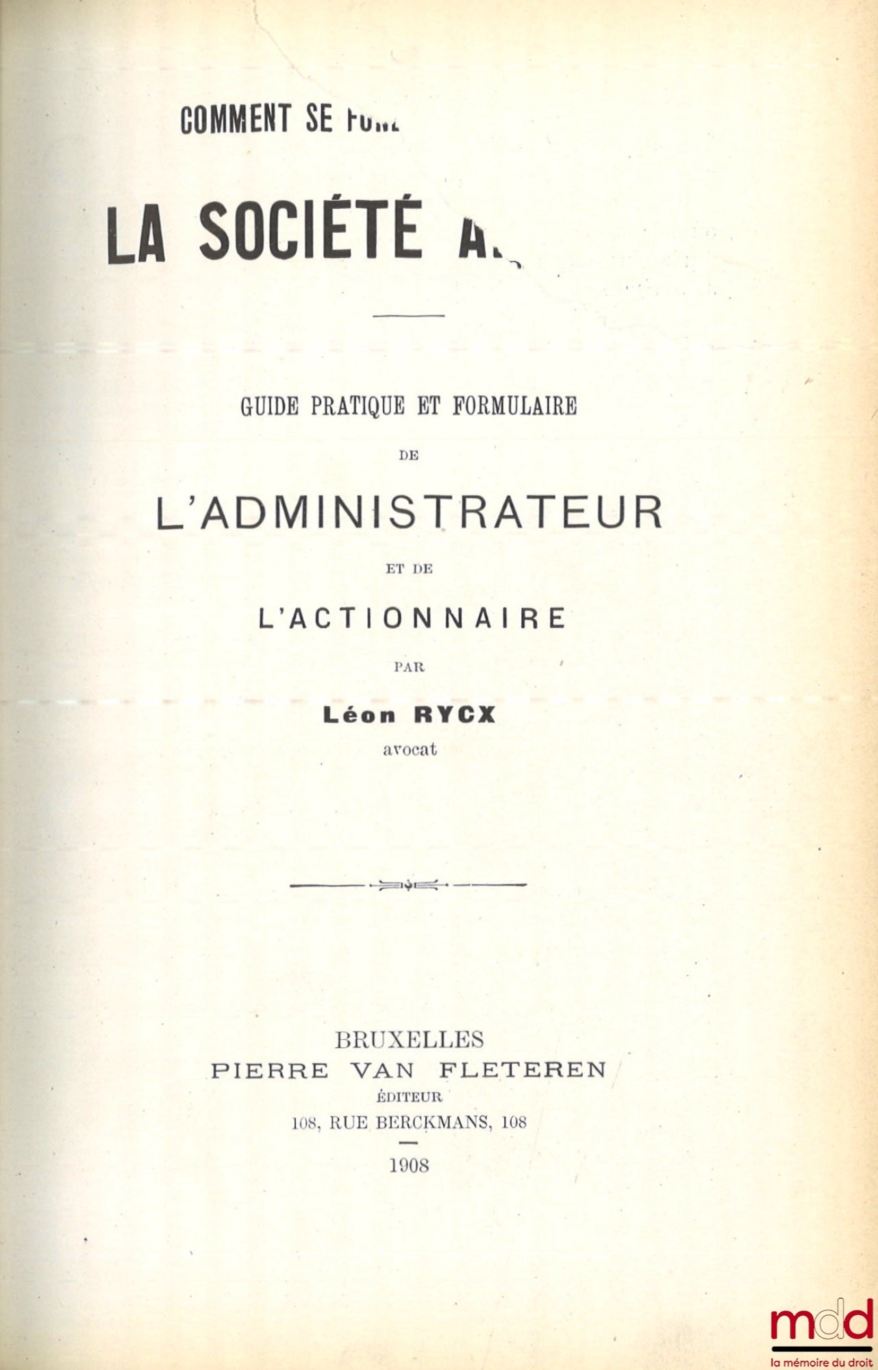 RYCX (Léon) – LA SOCIÉTÉ ANONYME, Guide pratique et formulaire de l’administrateur et de l’actionnaire