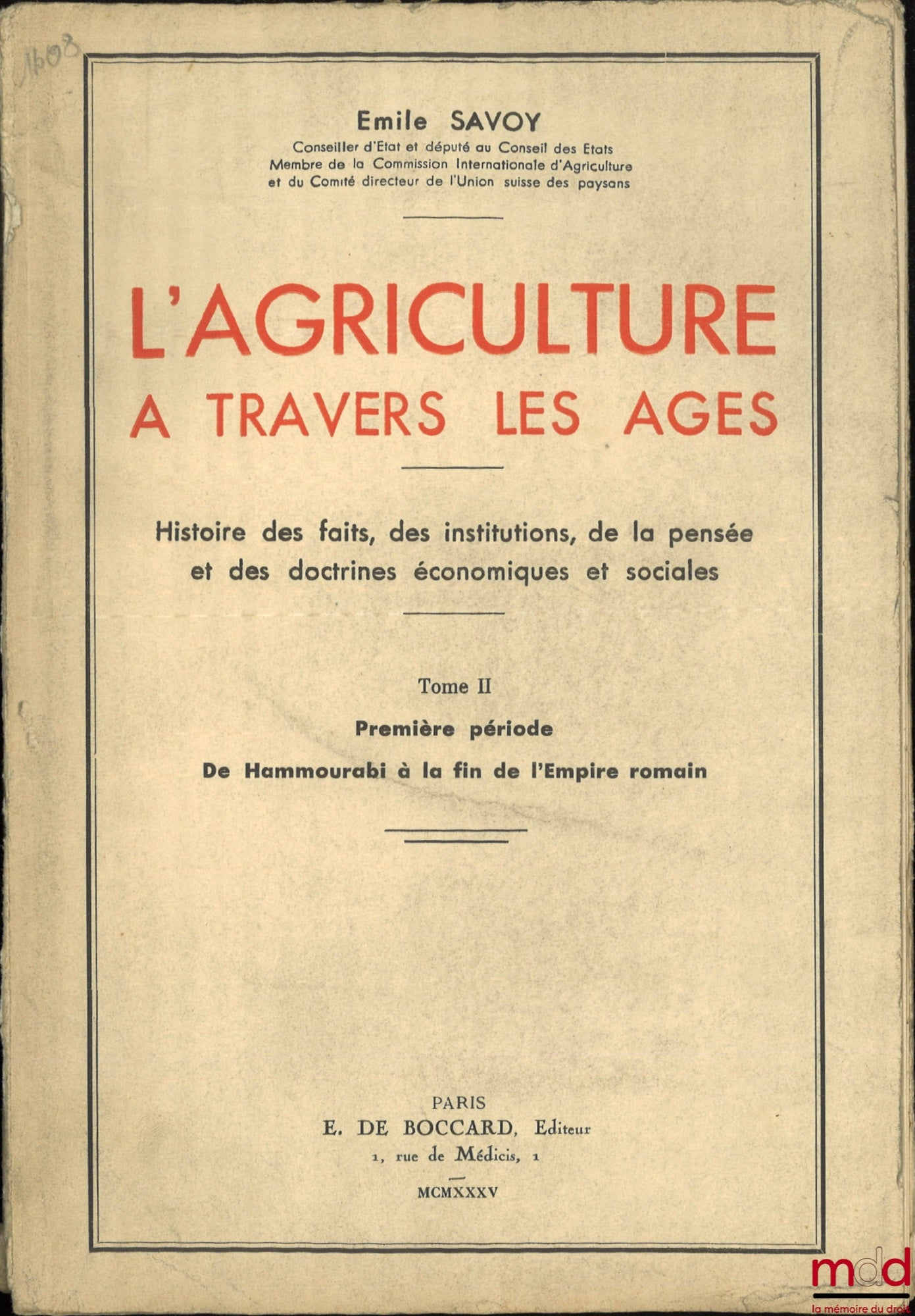 SAVOY (Émile), SOREAU (Edmond) – L’AGRICULTURE À TRAVERS LES ÂGES, Histoire des faits, des institutions, de la pensée et des doctrines économiques et sociales, Préface de M. le Marquis de Vogüé : t. I : Quelques problèmes d’économie sociologique, Prolégom