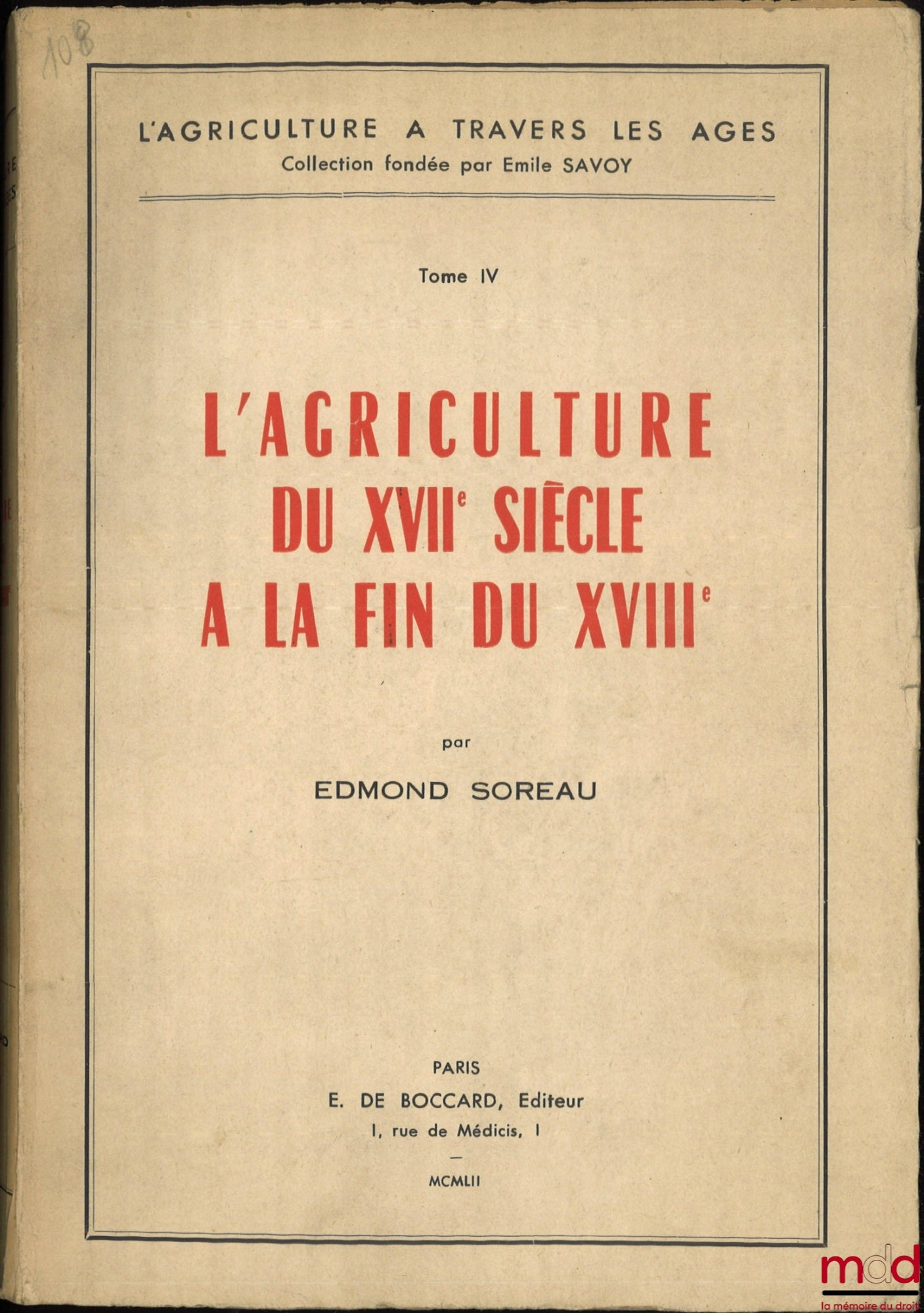 SAVOY (Émile), SOREAU (Edmond) – L’AGRICULTURE À TRAVERS LES ÂGES, Histoire des faits, des institutions, de la pensée et des doctrines économiques et sociales, Préface de M. le Marquis de Vogüé : t. I : Quelques problèmes d’économie sociologique, Prolégom