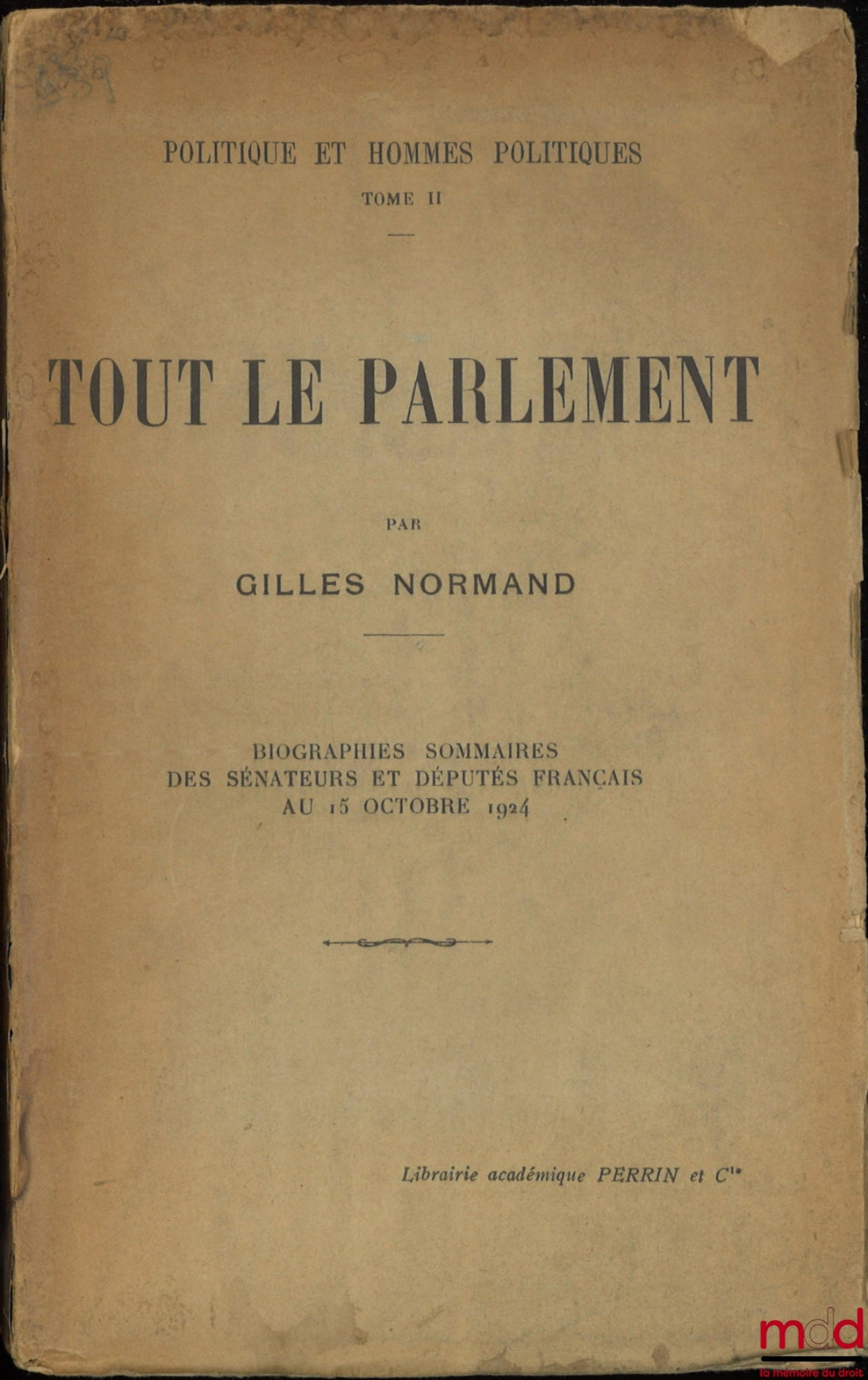 NORMAND (Gilles) – POLITIQUE ET HOMMES POLITIQUES, t. II [seul] : TOUT LE PARLEMENT, Biographies sommaires des sénateurs et députés français au 15 octobre 1924