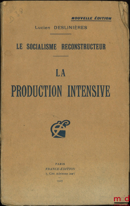 DESLINIÈRES (Lucien) – LE SOCIALISME RECONSTRUCTEUR, La production intensive, Nouvelle éd.