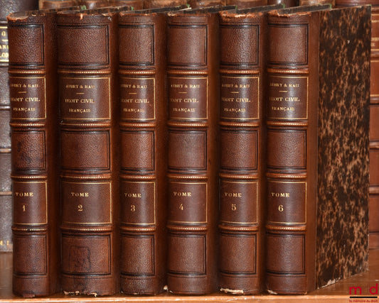 AUBRY (Charles) et RAU (Charles-Frédéric) – COURS DE DROIT CIVIL FRANÇAIS D’APRÈS L’OUVRAGE ALLEMAND DE C.-S. ZACHARIÆ, 3e éd. entièrement refondue et complétée