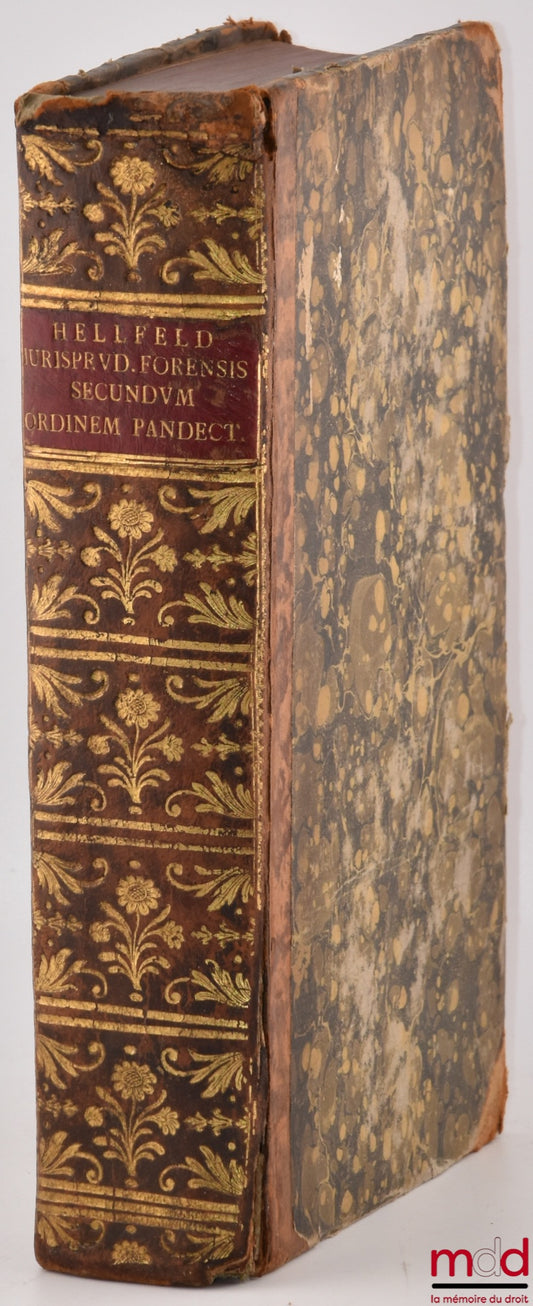 HELLFELD (D. Io. August) [HELLFELD, (Johann August)] – IURISPRUDENTIA FORENSIS Secundum PANDECTARUM ordinem in usum auditorii proposita, Editio Sexta multis locis auctior et emendatior