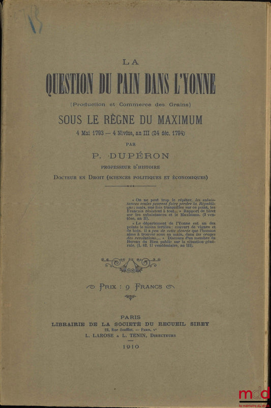 DUPÉRON (P.) – LA QUESTION DU PAIN DANS L’YONNE (Production et commerce des grains) sous le règne du maximum, 4 mai 1793 - 4 Nivôse, an III (24 déc. 1794)