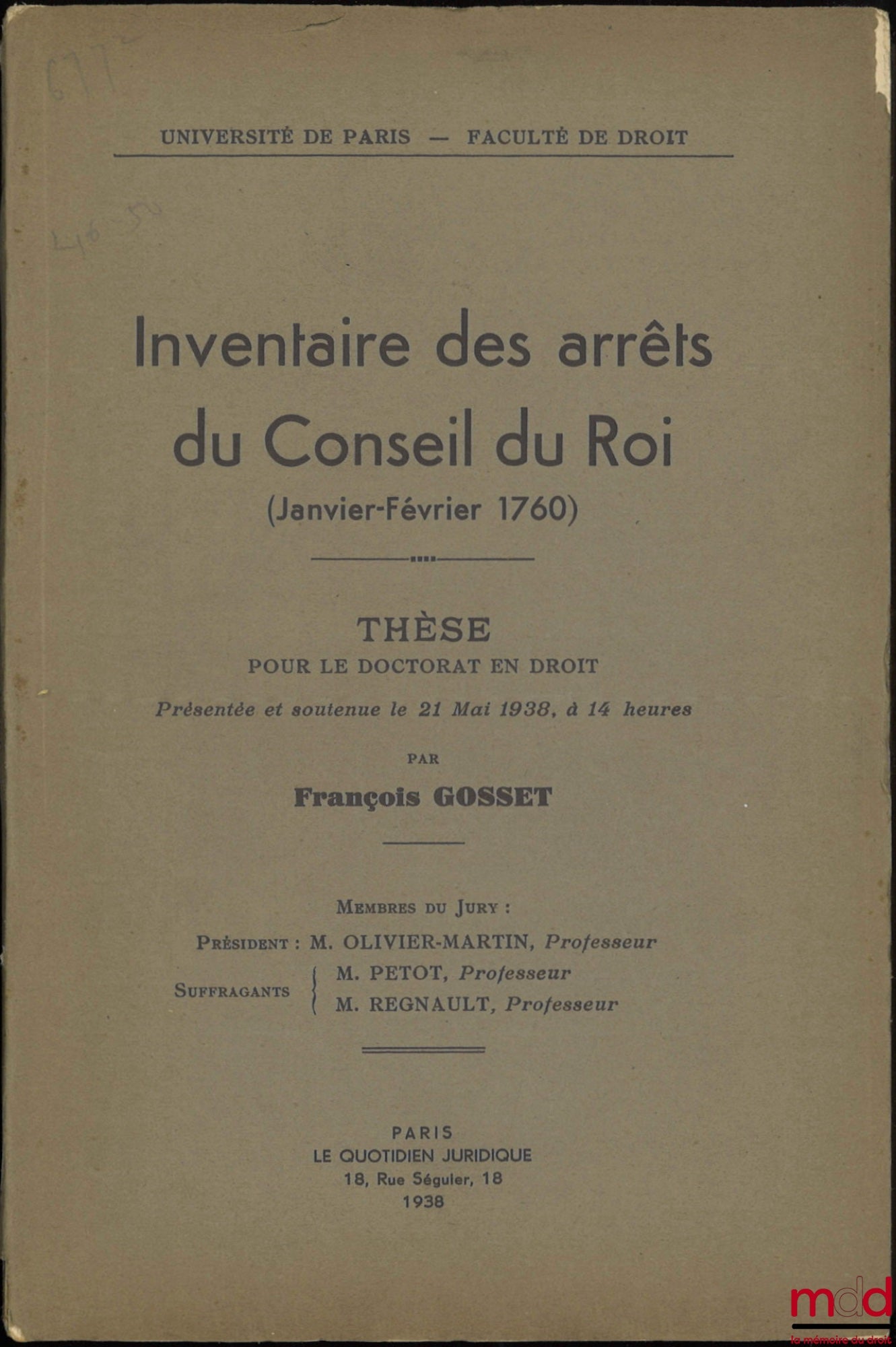 GOSSET (François) – INVENTAIRE DES ARRÊTS DU CONSEIL DU ROI (Janvier-Février 1760), Thèse (Président : Olivier-Martin ; Suffragants : Petot, Regnault), Université de Paris - Faculté de droit
