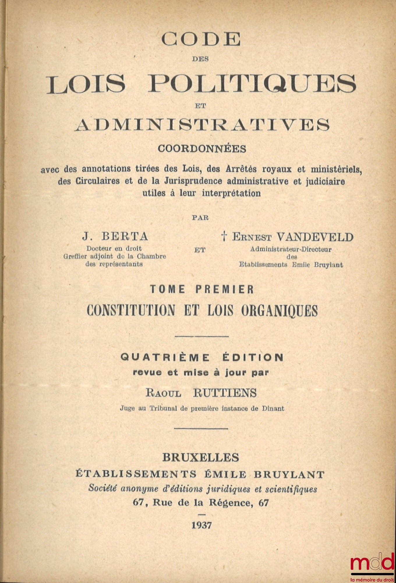 BERTA (J.), VANDEVELD (Ernest) – CODE DES LOIS POLITIQUES ET ADMINISTRATIVES coordonnées avec des annotations tirées des Lois, des Arrêtés royaux et ministériels, des Circulaires et de la Jurisprudence administrative et judiciaire utiles à leur interpréta