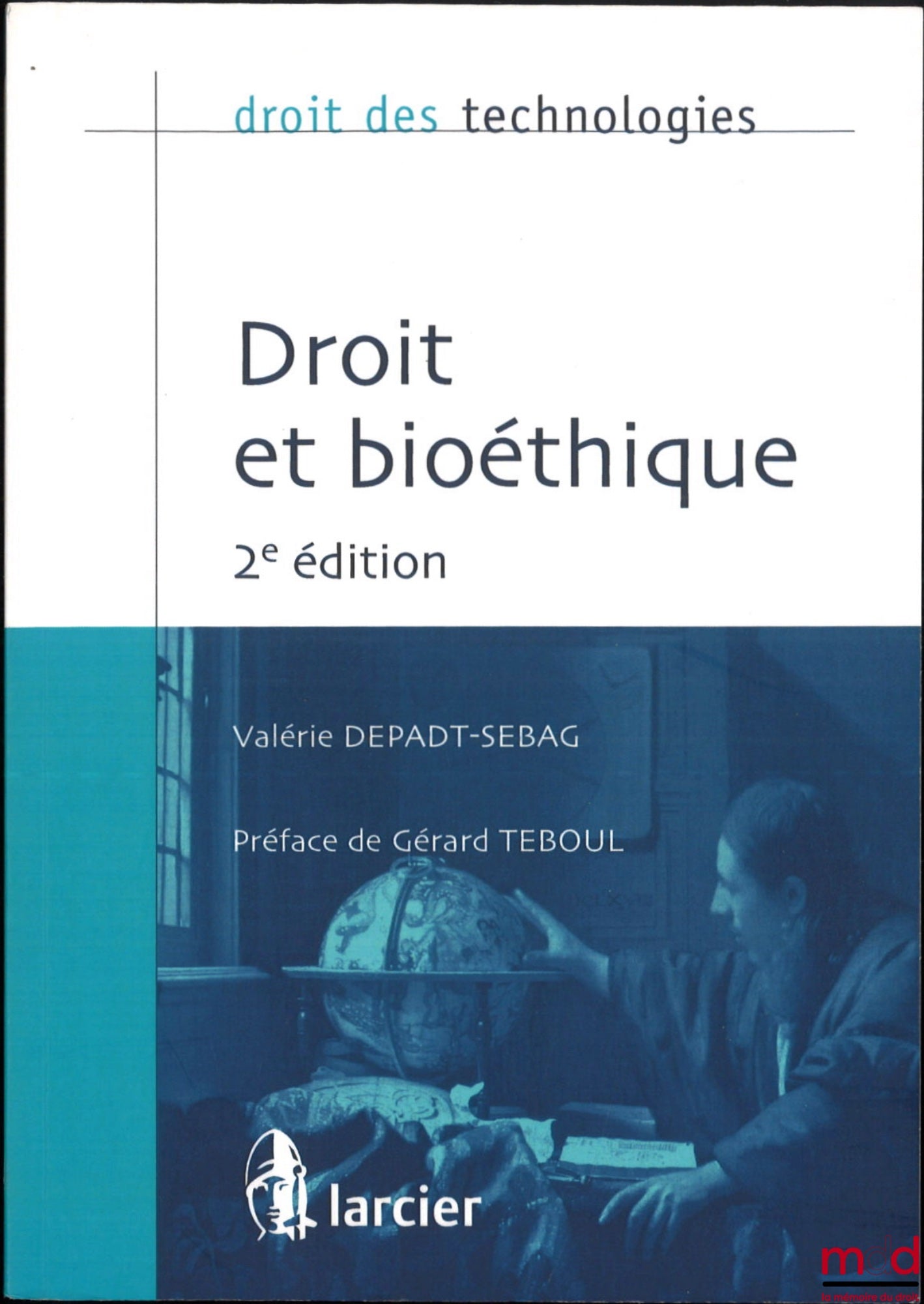 DEPADT-SEBAG (Valérie) – DROIT ET BIOÉTHIQUE, Préface de Gérard Teboul, 2e éd., coll. droit des technologies
