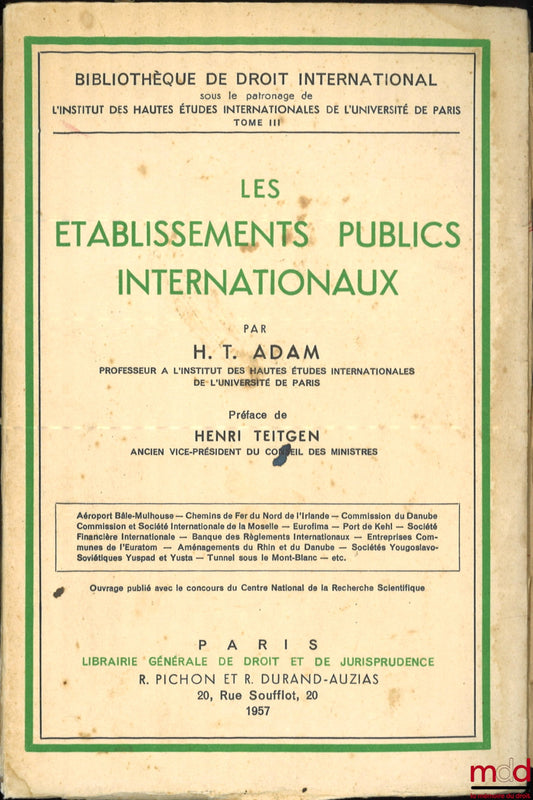 ADAM (Henri Tassin) – LES ÉTABLISSEMENTS PUBLICS INTERNATIONAUX, Préface de Henri Teitgen, Bibl. de droit intern., t. III