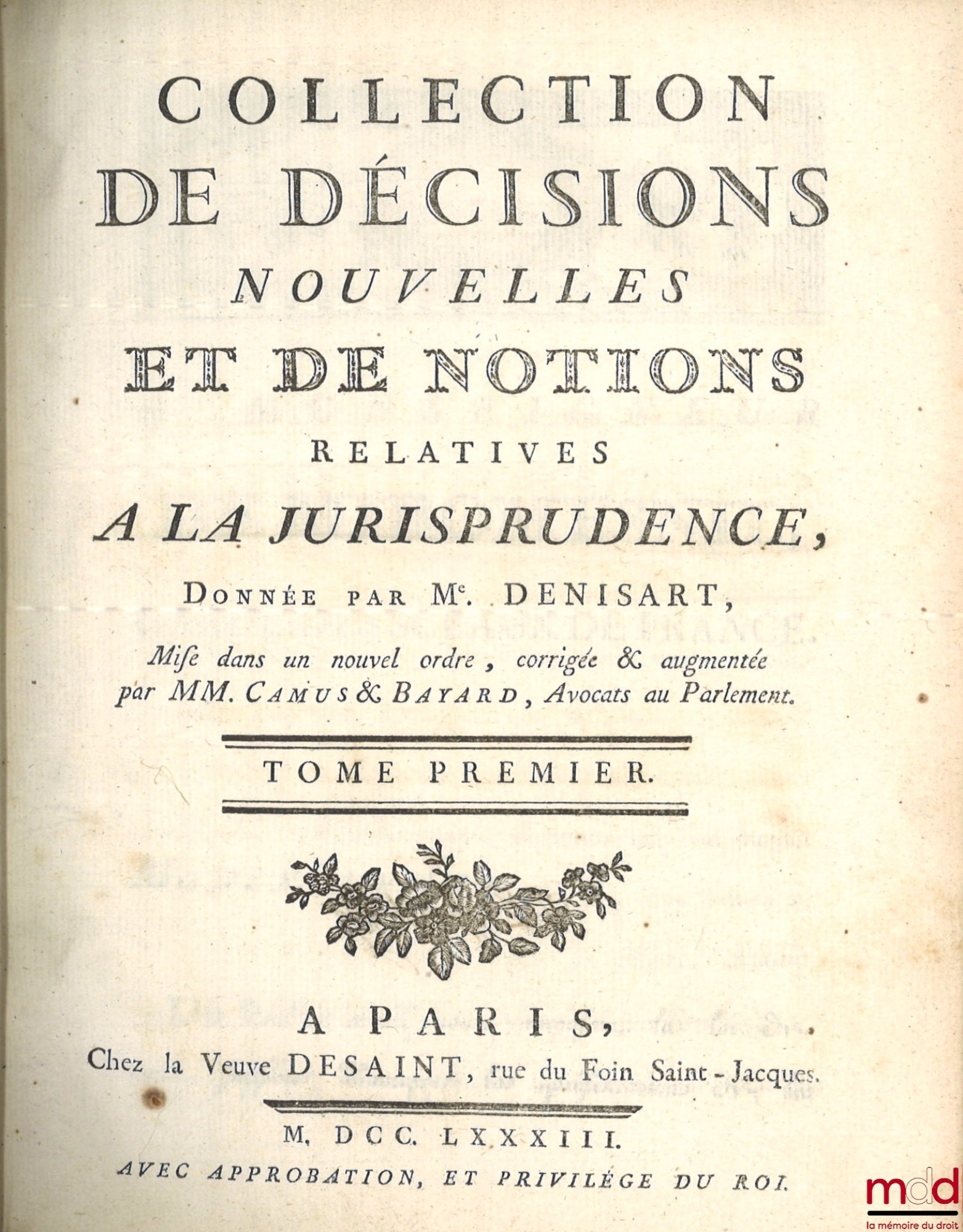 DENISART (Jean Baptiste) – COLLECTION DE DÉCISIONS NOUVELLES ET DE NOTIONS RELATIVES À LA JURISPRUDENCE, Mise dans un nouvel ordre, corrigée et augmentée par MM. Camus et Bayard, [mq les t. II et VI] ; SUPPLÉMENT À LA COLLECTION DE M. DENISART Contenant l