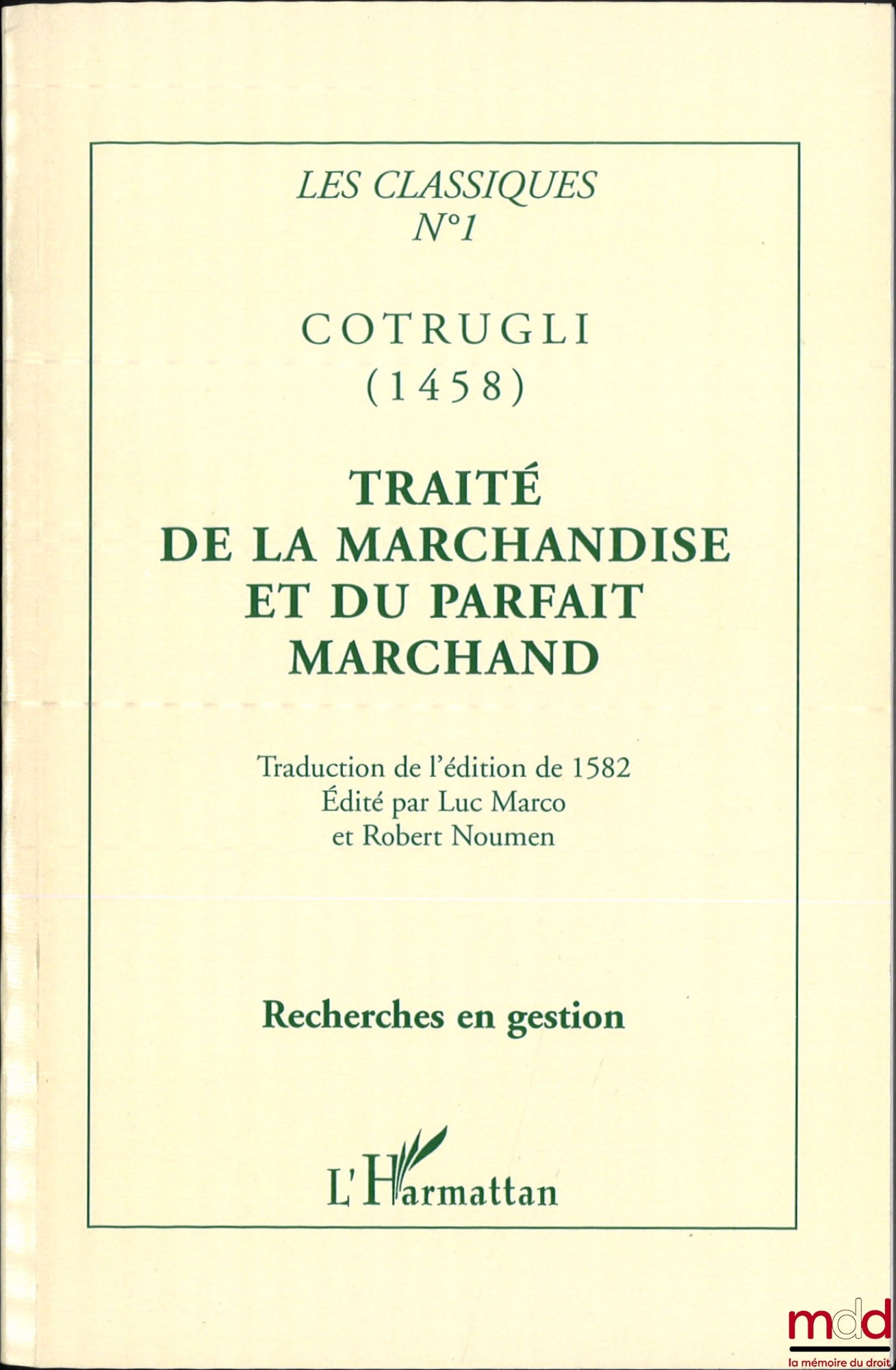 COTRUGLI RAUGEAN (Benoît), BOYRON (Jean) – TRAITÉ DE LA MARCHANDISE, ET DU PARFAIT MARCHANT, Disposé en quatre livres : Traduit de l’italien de Benoît Cotrugli Raugean par Jean Boyron, Oeuvre très nécessaire à tout Marchand, [Réimpression de l’éd. de 1582