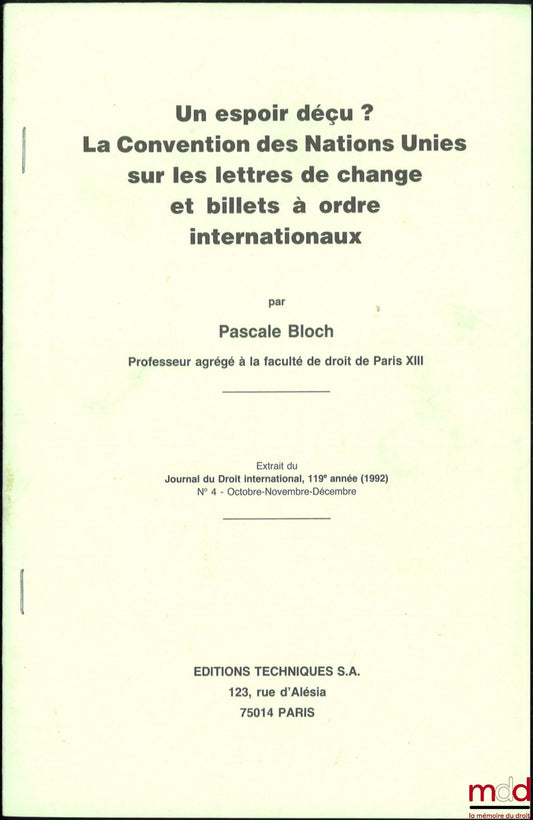 BLOCH (Pascale) – UN ESPOIR DÉÇU ? LA CONVENTION DES NATIONS UNIES SUR LES LETTRES DE CHANGE ET BILLETS À ORDRE INTERNATIONAUX, Extrait du Journal du droit international, 119e année (1992), n° 4