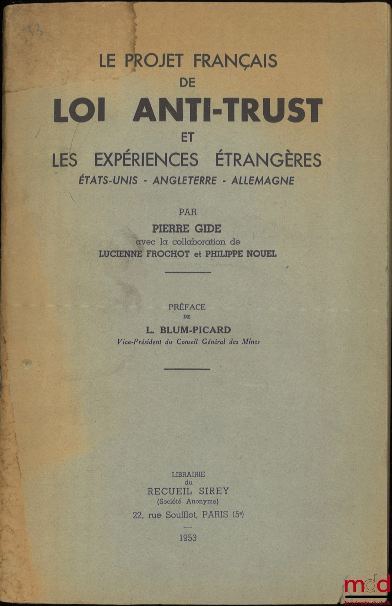 GIDE (Pierre), FROCHOT (Lucienne) et NOUEL (Philippe) – LE PROJET FRANÇAIS DE LOI ANTI-TRUST ET LES EXPÉRIENCES ÉTRANGÈRES (États Unis, Angleterre, Allemagne), Préface de L. Blum-Picard