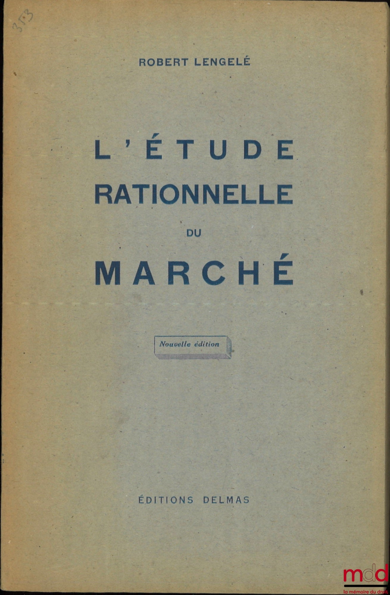 LENGELÉ (Robert) – L’ÉTUDE RATIONNELLE DU MARCHÉ, Nouvelle éd., Préface de Maurice Fould
