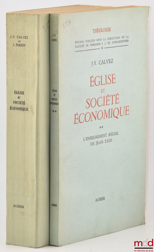 CALVEZ (Jean-Yves), PERRIN (Jacques) – ÉGLISE ET SOCIÉTÉ ÉCONOMIQUE, t. I : L’enseignement social des papes de Léon XIII à Pie XII ; t. II : L’enseignement social de Jean XXIII, 2e éd. revue et corrigée, coll. Théologie, Études publiées sous la dir. de la