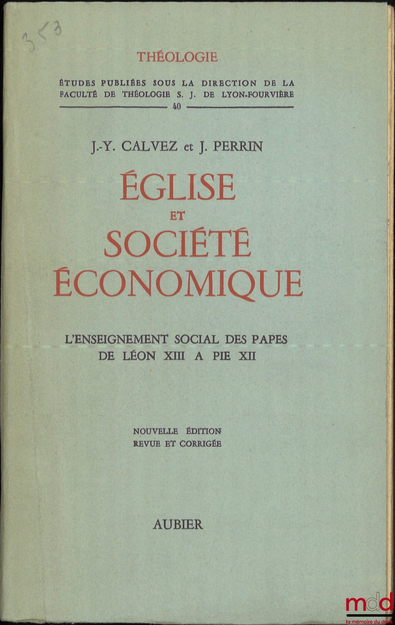 CALVEZ (Jean-Yves), PERRIN (Jacques) – ÉGLISE ET SOCIÉTÉ ÉCONOMIQUE, t. I : L’enseignement social des papes de Léon XIII à Pie XII ; t. II : L’enseignement social de Jean XXIII, 2e éd. revue et corrigée, coll. Théologie, Études publiées sous la dir. de la