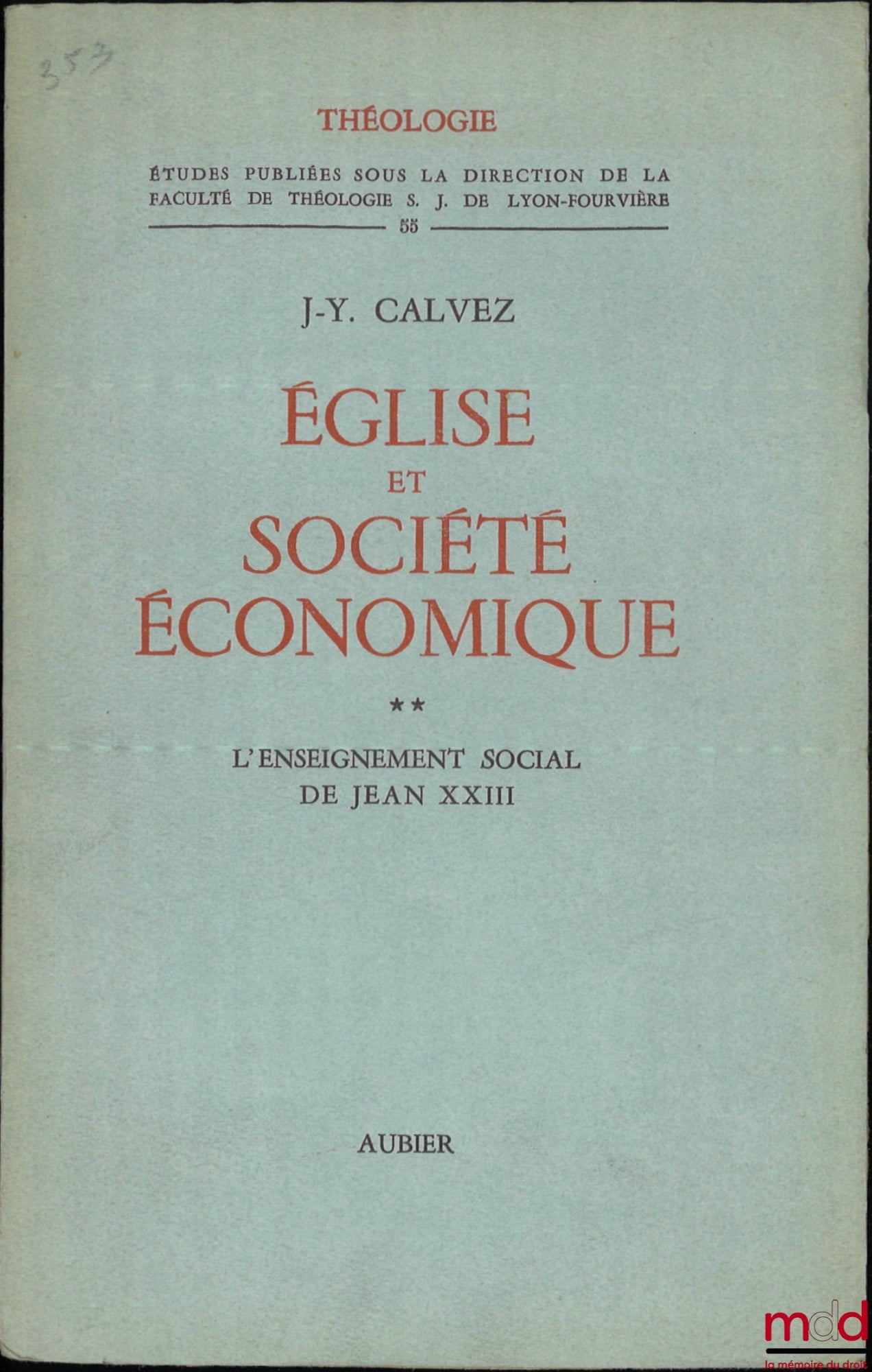 CALVEZ (Jean-Yves), PERRIN (Jacques) – ÉGLISE ET SOCIÉTÉ ÉCONOMIQUE, t. I : L’enseignement social des papes de Léon XIII à Pie XII ; t. II : L’enseignement social de Jean XXIII, 2e éd. revue et corrigée, coll. Théologie, Études publiées sous la dir. de la