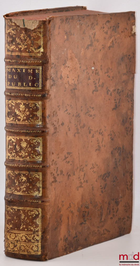 [MEY (Claude) - MAULTROT - AUBRY] – MAXIMES DU DROIT PUBLIC FRANÇOIS. Tirées des Capitulaires, des Ordonnances du Royaume, & des autre monumens de l’Histoire de France, Seconde édition, double de la précédente