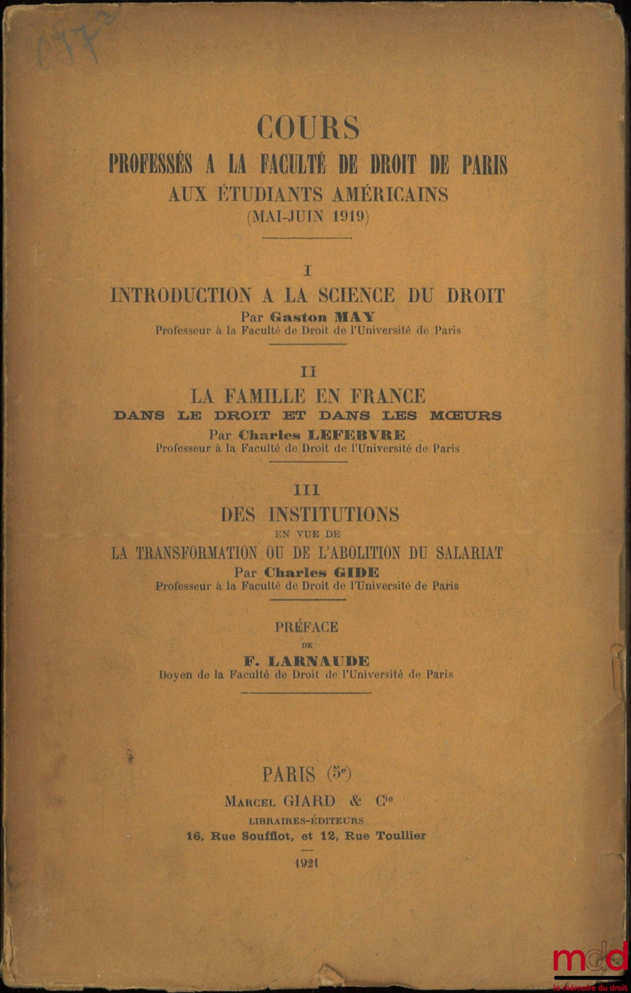 MAY (Gaston), LEFEBVRE (Charles), GIDE (Charles) – Cours professés à la Faculté de droit de Paris aux étudiants américains (mai-juin 1919), Préface de Ferdinan Larnaude : I – G. May, INTRODUCTION À LA SCIENCE DU DROIT ; II – C. Lefbvre, LA FAMILLE EN FRAN