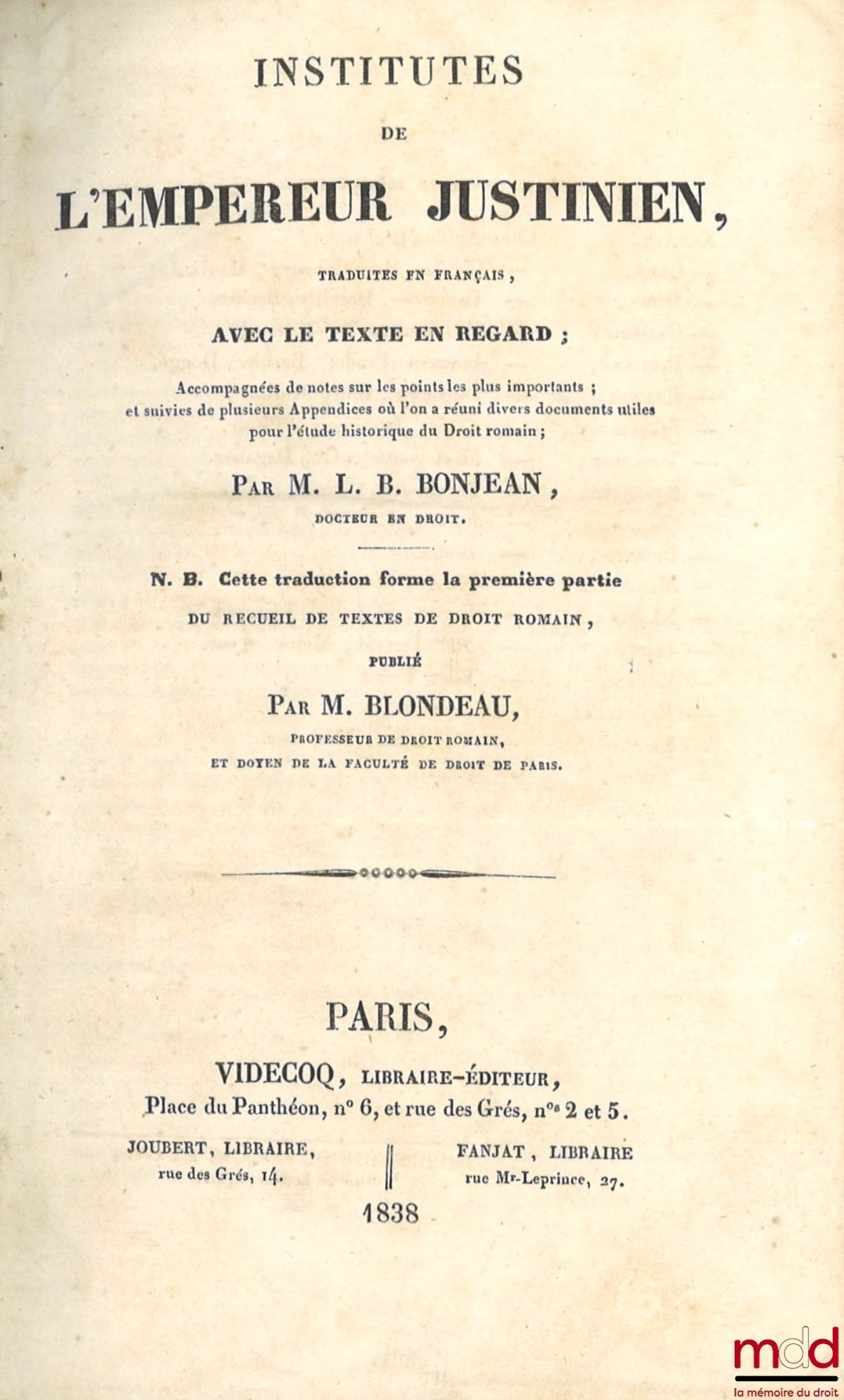 BONJEAN (L. B.), BLONDEAU – INSTITUTES DE L’EMPEREUR JUSTINIEN, Traduites en français avec le texte en regard ; Accompagnées de notes sur les points les plus importants ; et suivies de plusieurs Appendices où l’on a réuni divers documents utiles pour l’ét