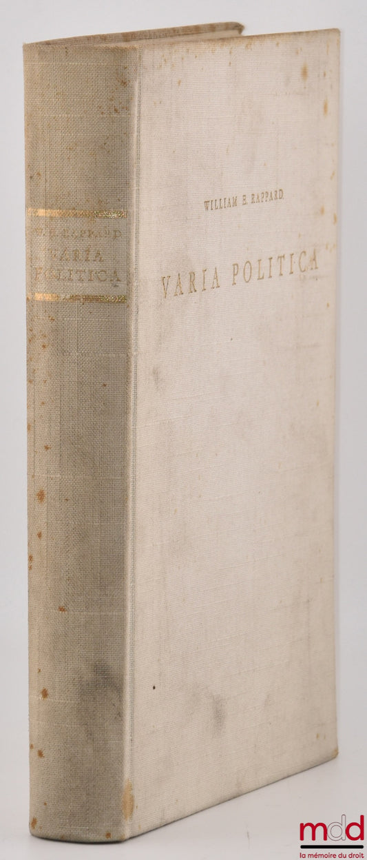 [Mélanges Rappard] – VARIA POLITICA PUBLIÉS OU RÉIMPRIMÉS À L’OCCASION DU SOIXANTE-DIXIÈME ANNIVERSAIRE DE WILLIAM E. RAPPARD