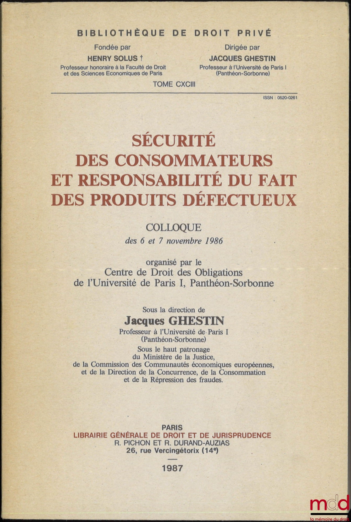 [Colloque] – SÉCURITÉ DES CONSOMMATEURS ET RESPONSABILITÉ DU FAIT DES PRODUITS DÉFECTUEUX, Colloque des 6 et 7 novembre 1986, dir. Jacques Ghestin, bibl. de droit privé, t. 193