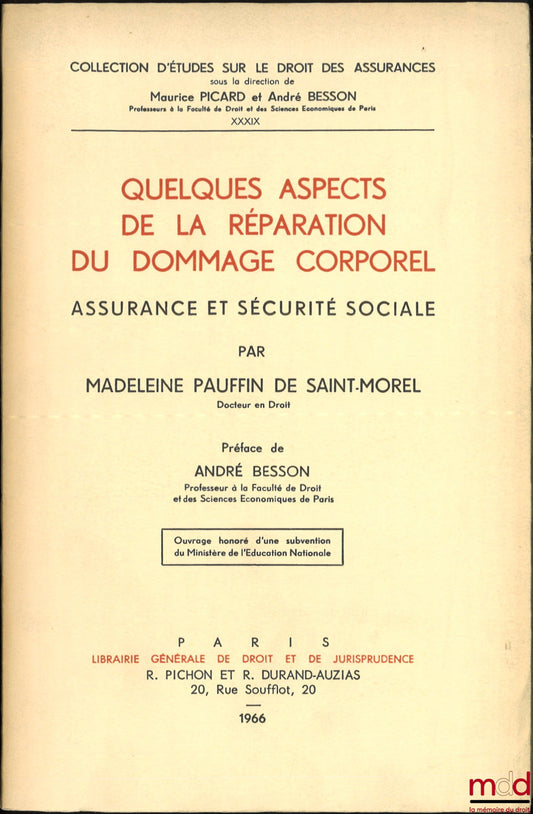 PAUFFIN DE SAINT-MOREL (Madeleine) – QUELQUES ASPECTS DE LA RÉPARATION DU DOMMAGE CORPOREL, ASSURANCE ET SÉCURITÉ SOCIALE, Préface de André Besson, coll. d’études sur le droit des assurances, t. XXXIX