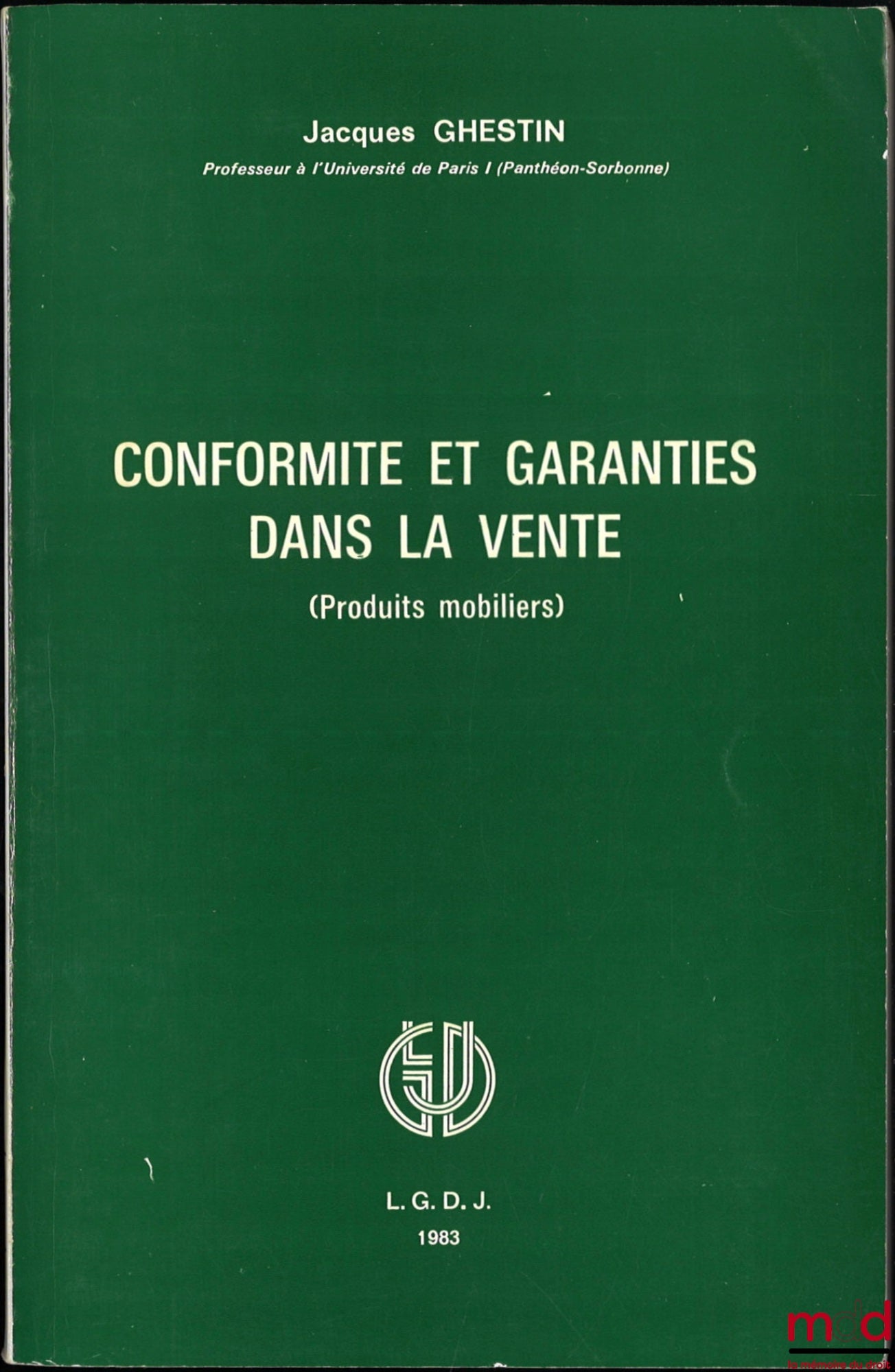 GHESTIN (Jacques) – CONFORMITÉ ET GARANTIES DANS LA VENTE (Produits mobiliers)