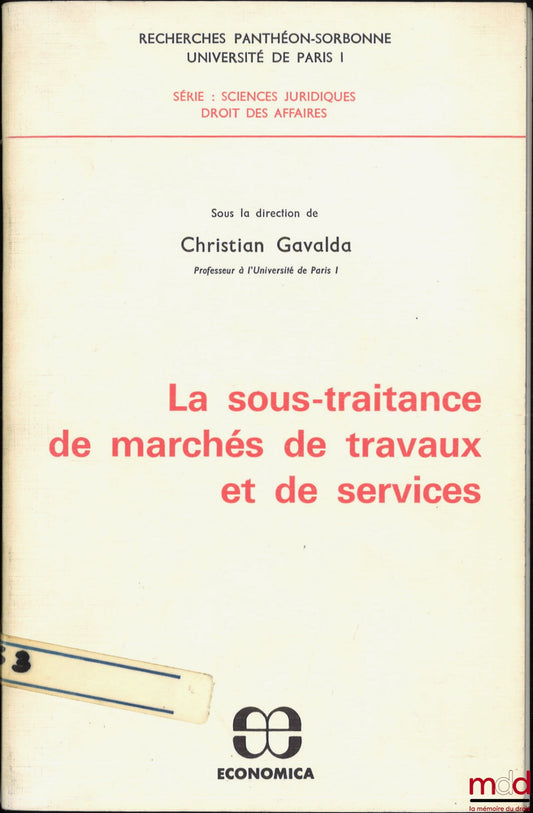 GAVALDA (Christian) et alii – LA SOUS-TRAITANCE DE MARCHÉS DE TRAVAUX ET DE SERVICES, Recherches Panthéon-Sorbonne Université Paris I, Série : Sc. jur., Droit des affaires