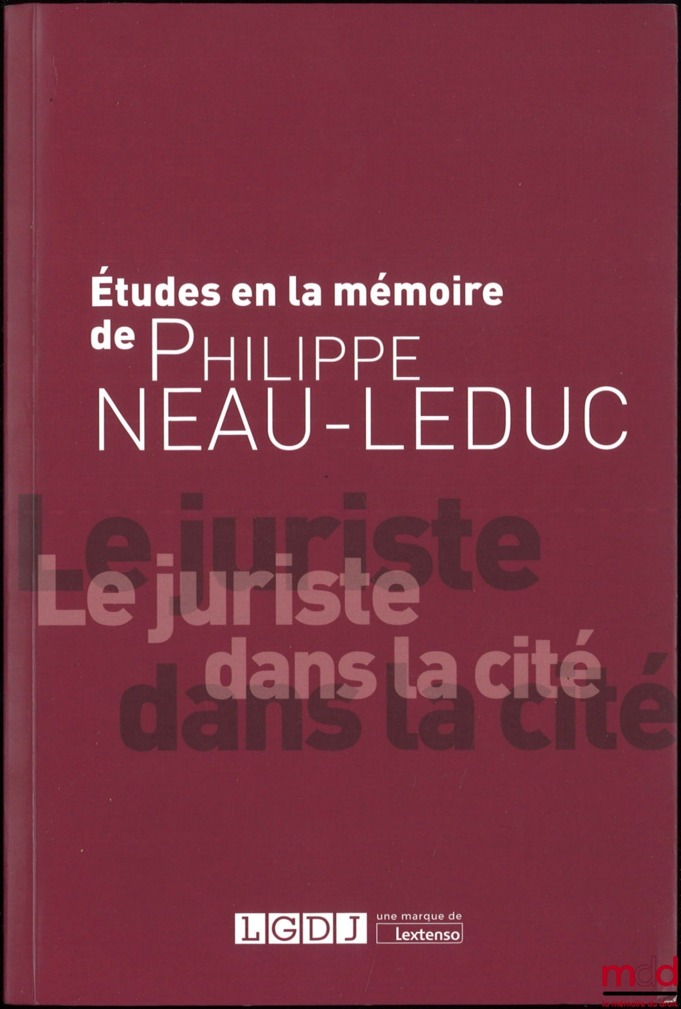 [Mélanges Neau-Leduc] – ÉTUDES À LA MÉMOIRE DE PHILIPPE NEAU-LEDUC, Le juriste dans la cité
