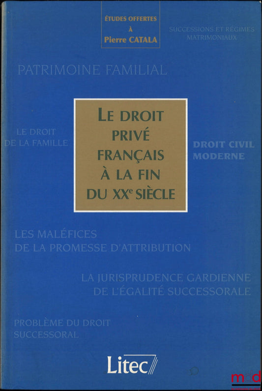 [Mélanges Catala] – LE DROIT PRIVÉ FRANÇAIS À LA FIN DU XXe SIÈCLE, Études offertes à Pierre CATALA