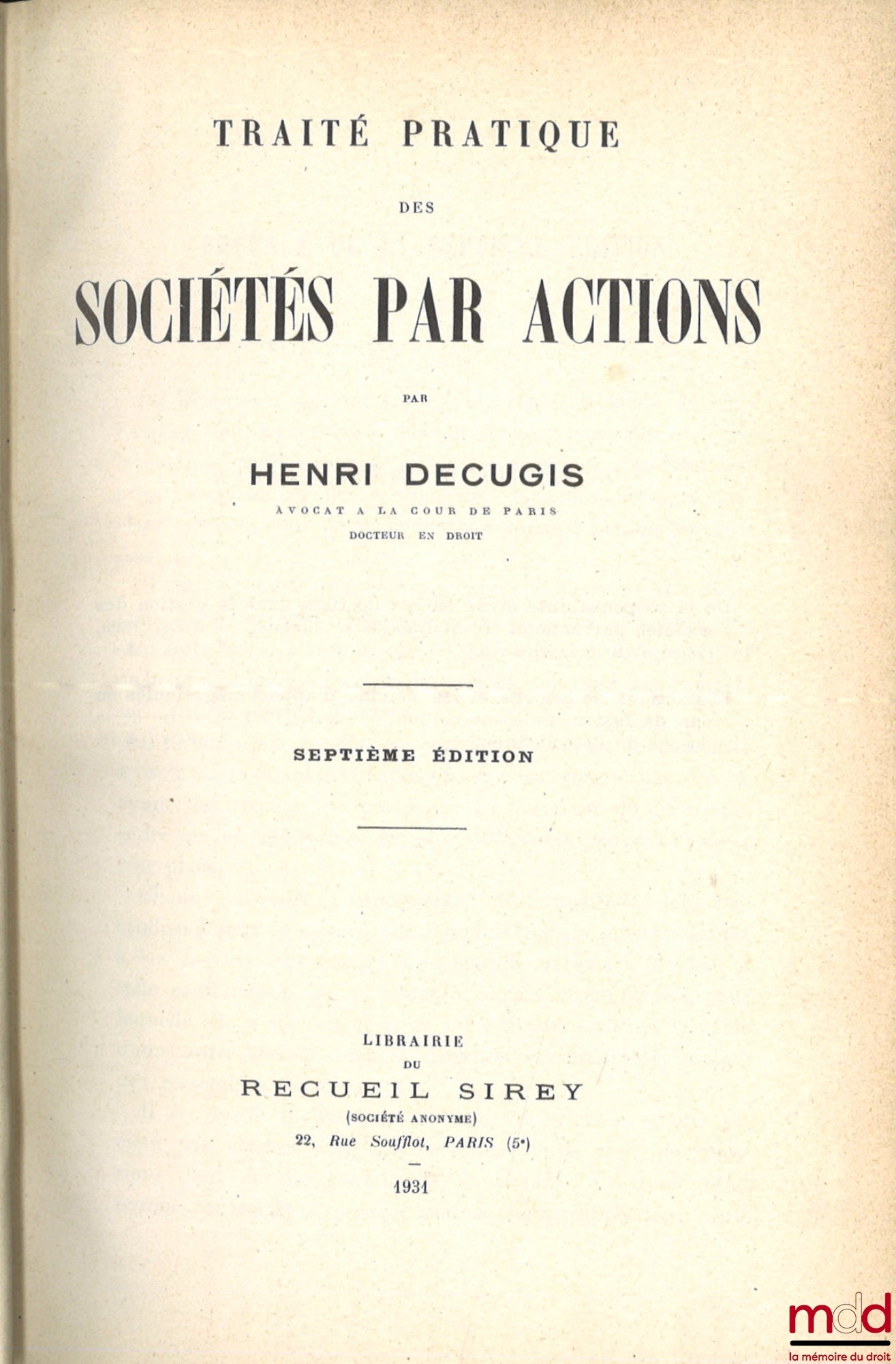 DECUGIS (Henri) – TRAITÉ PRATIQUE DES SOCIÉTÉS PAR ACTIONS, 7e éd.
