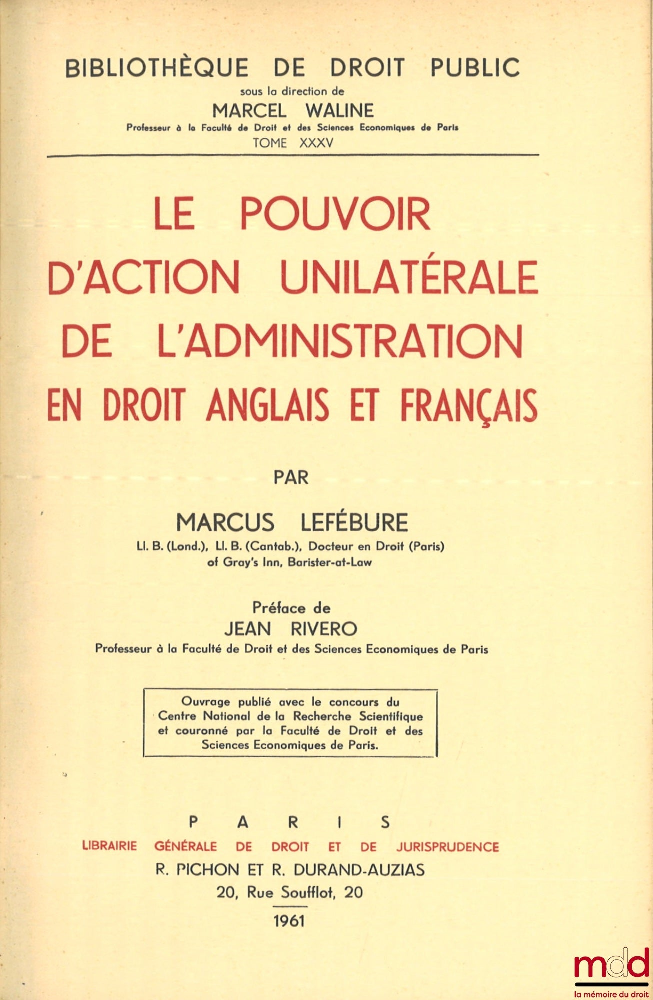LEFÉBURE (Marcus) – LE POUVOIR D’ACTION UNILATÉRALE DE L’ADMINISTRATION EN DROIT ANGLAIS ET FRANÇAIS, Préface de Jean Rivero, Bibl. de droit public, t. XXXV