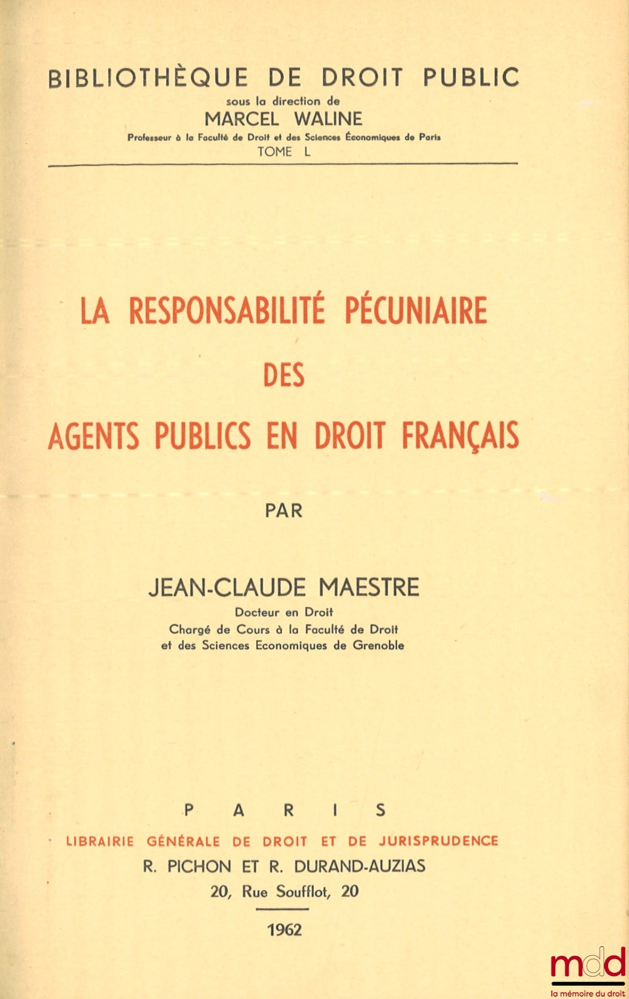 MAESTRE (Jean-Claude) – LA RESPONSABILITÉ PÉCUNIAIRE DES AGENTS PUBLICS EN DROIT FRANÇAIS, Bibl. de droit public, t. L