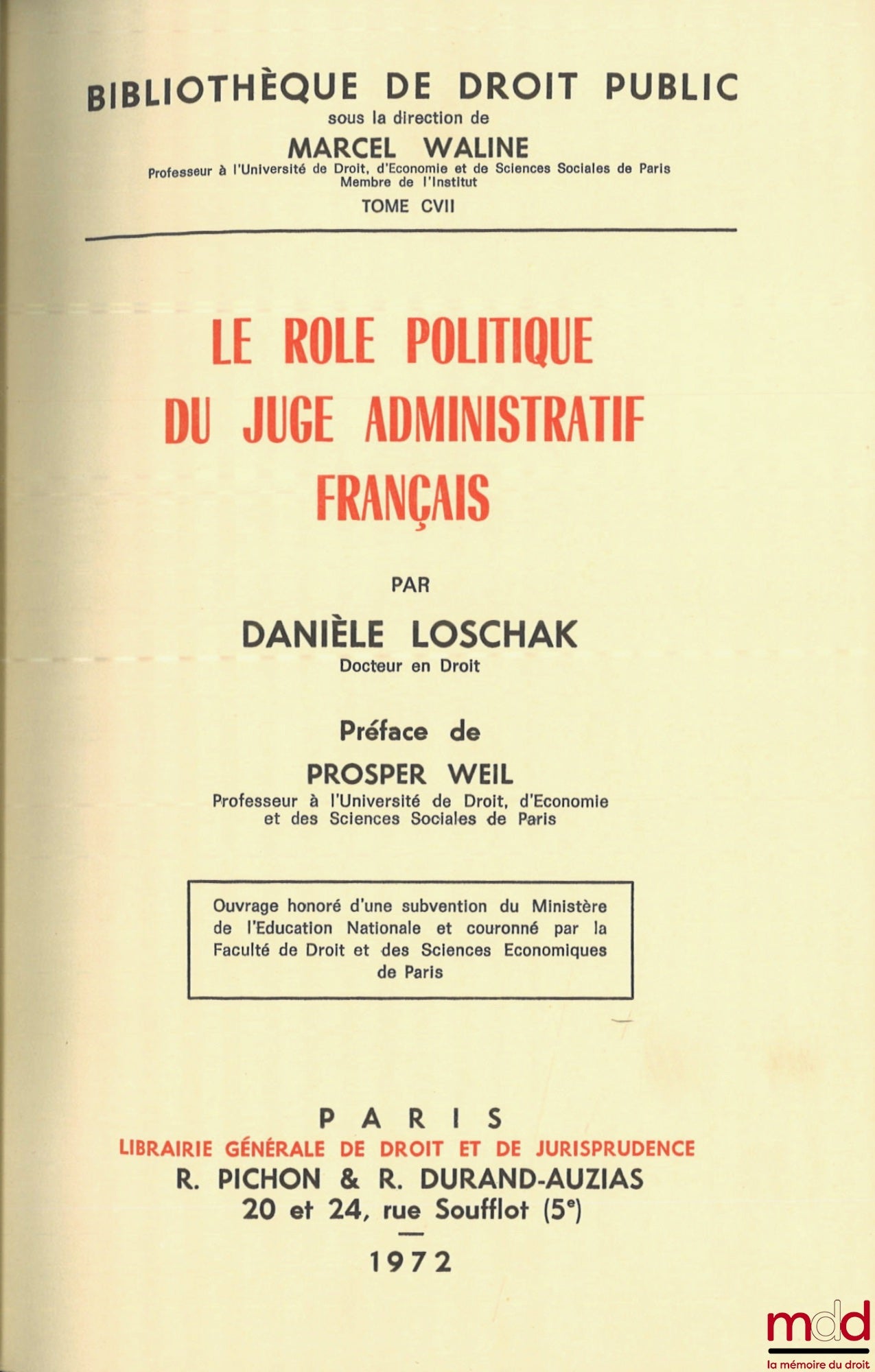 LOSCHAK (Danièle) – LE RÔLE POLITIQUE DU JUGE ADMINISTRATIF FRANÇAIS, Préface de Prosper Weil, Bibl. de droit public, t. CVII