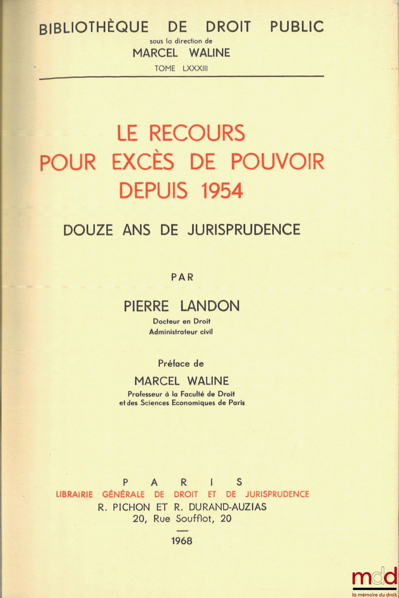 LANDON (Pierre) – LE RECOURS POUR EXCÈS DE POUVOIR DEPUIS 1954, DOUZE ANS DE JURISPRUDENCE, Préface de Marcel Waline, Bibl. de droit public t. LXXXIII