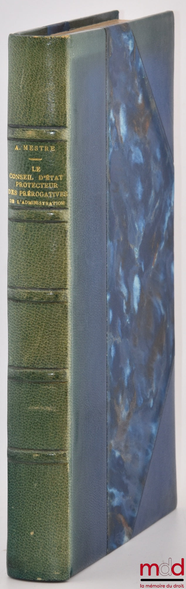 MESTRE (Achille) – LE CONSEIL D’ÉTAT PROTECTEUR DES PRÉROGATIVES DE L’ADMINISTRATION (Études sur le recours pour excès de pouvoir), Préface de Jean Rivero, Bibl. de droit public, t. CXVI