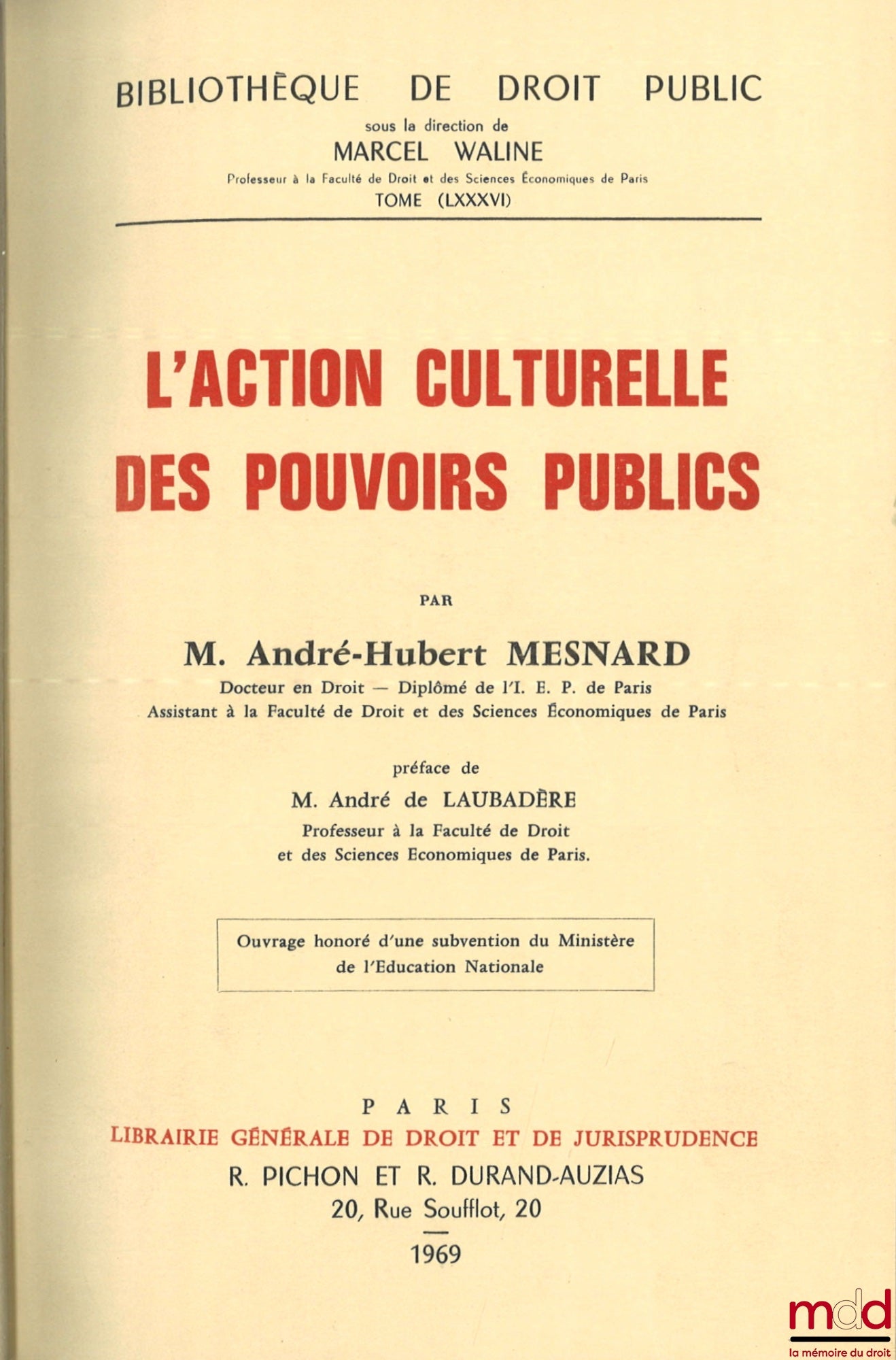 MESNARD (André-Hubert) – L’ACTION CULTURELLE DES POUVOIRS PUBLICS, Préface de André de Laubadère, Bibl. de droit public, t. LXXXVI
