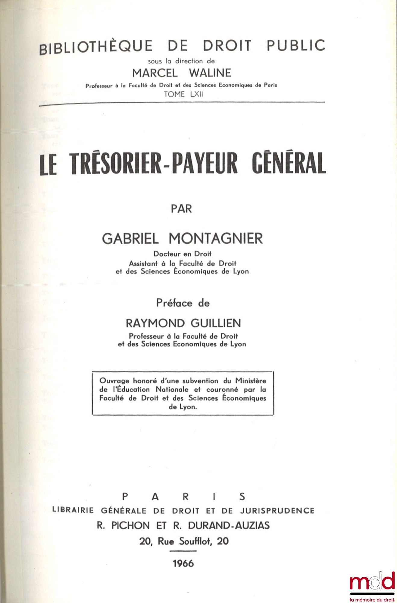 MONTAGNIER (Gabriel) – LE TRÉSORIER-PAYEUR GÉNÉRAL, Préface de Raymond Guillien, Bibl. de droit public, t. LXII