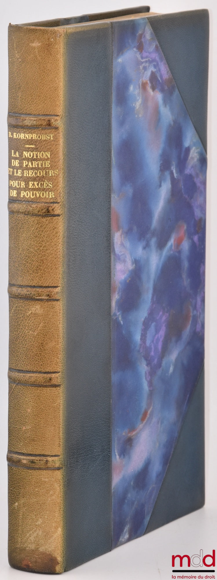 KORNPROBST (Bruno) – LA NOTION DE PARTIE ET LE RECOURS POUR EXCÈS DE POUVOIR, Préface P. Weil, Bibl. de droit public, t. XXI