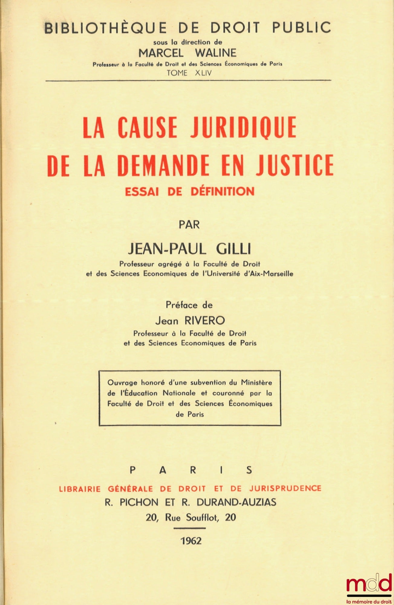 GILLI (Jean-Paul) – LA CAUSE JURIDIQUE DE LA DEMANDE EN JUSTICE, Essai de définition, Préface de Jean Rivero, Bibl. de droit public, t. XLIV