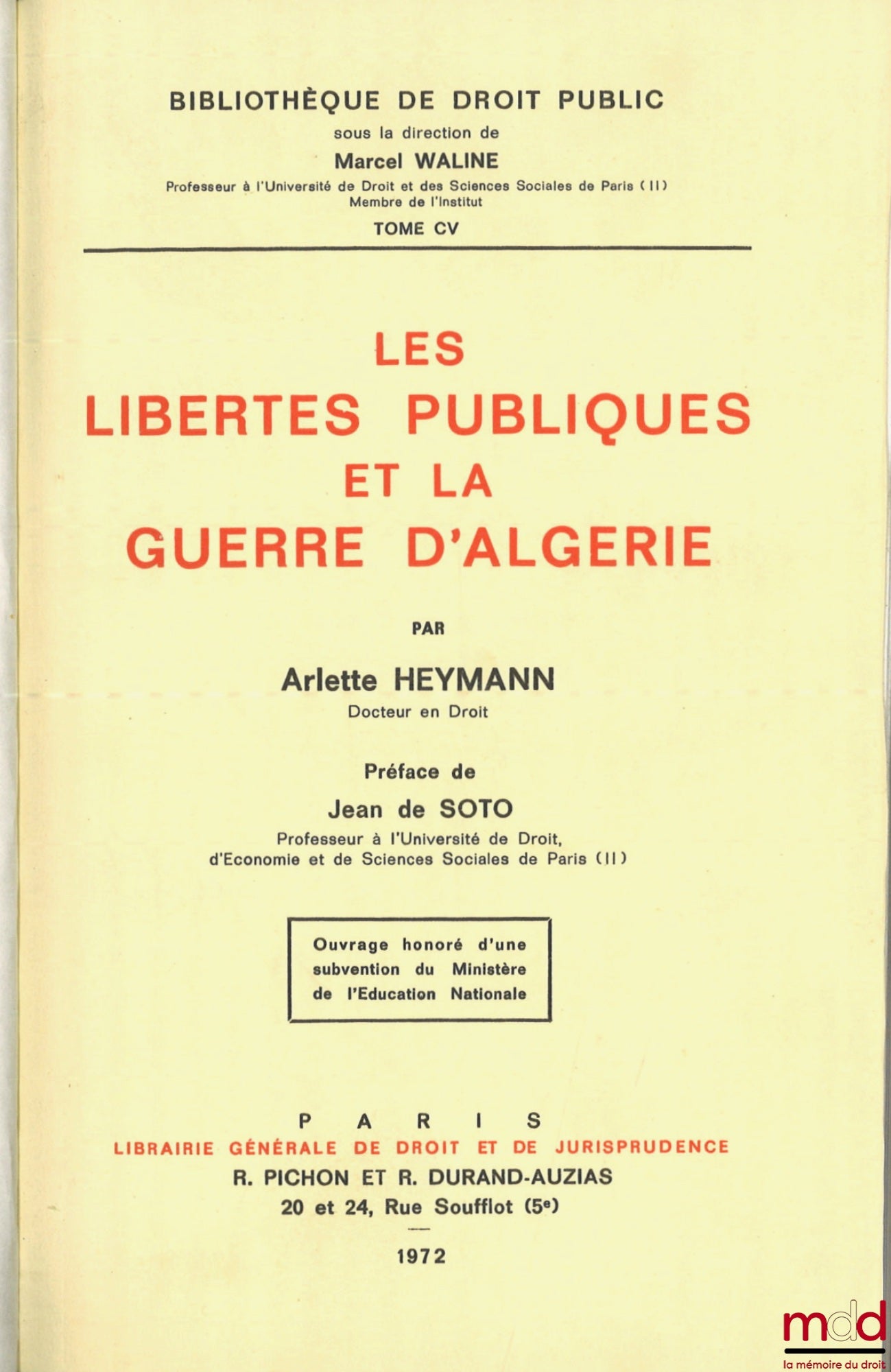HEYMANN (Arlette) – LES LIBERTÉS PUBLIQUES ET LA GUERRE D’ALGÉRIE, Préface de Jean de Soto, Bibl. de droit public, t. CV