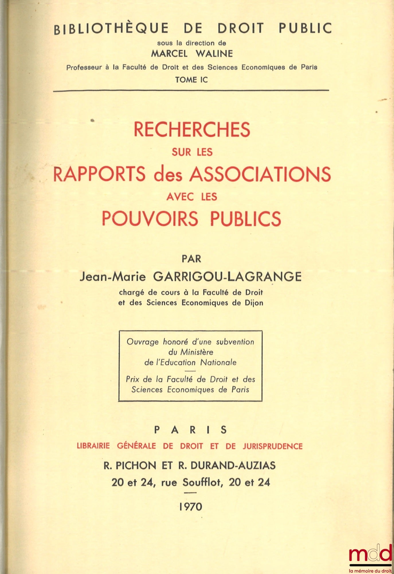 GARRIGOU-LAGRANGE (Jean-Marie) – RECHERCHES SUR LES RAPPORTS DES ASSOCIATIONS AVEC LES POUVOIRS PUBLICS, Bibl. de droit public, t. IC
