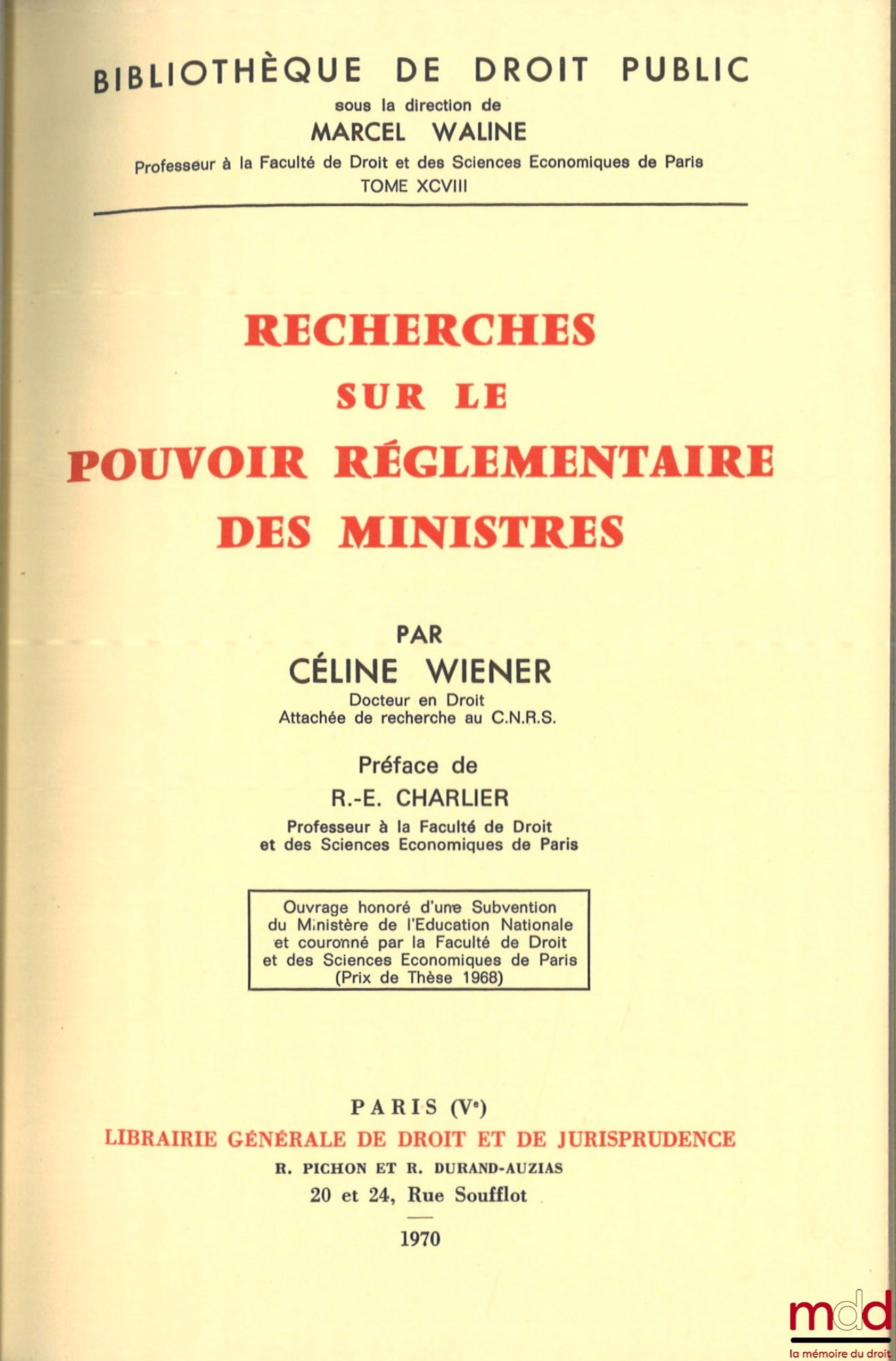 WIENER (Céline) – RECHERCHES SUR LE POUVOIR RÉGLEMENTAIRE DES MINISTRES, préface de R.-E. Charlier, Bibl. de droit public, t. XCVIII