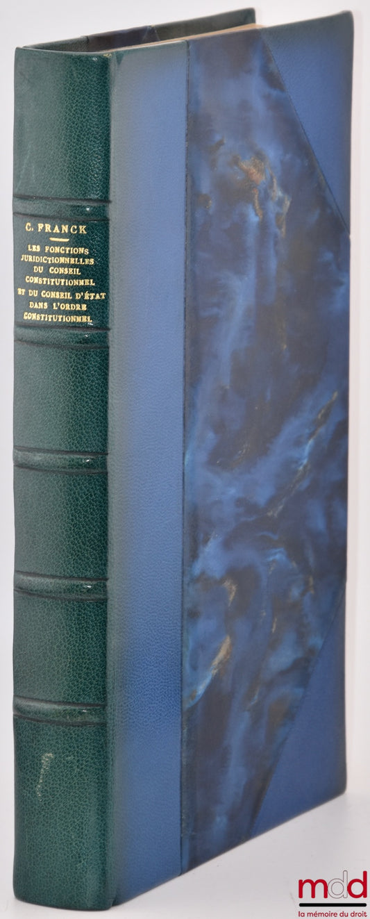 FRANCK (Claude) – LES FONCTIONS JURIDICTIONNELLES DU CONSEIL CONSTITUTIONNEL ET DU CONSEIL D’ÉTAT DANS L’ORDRE CONSTITUTIONNEL, Préface de Jean Rivero, Bibl. de droit public, t. CXIV