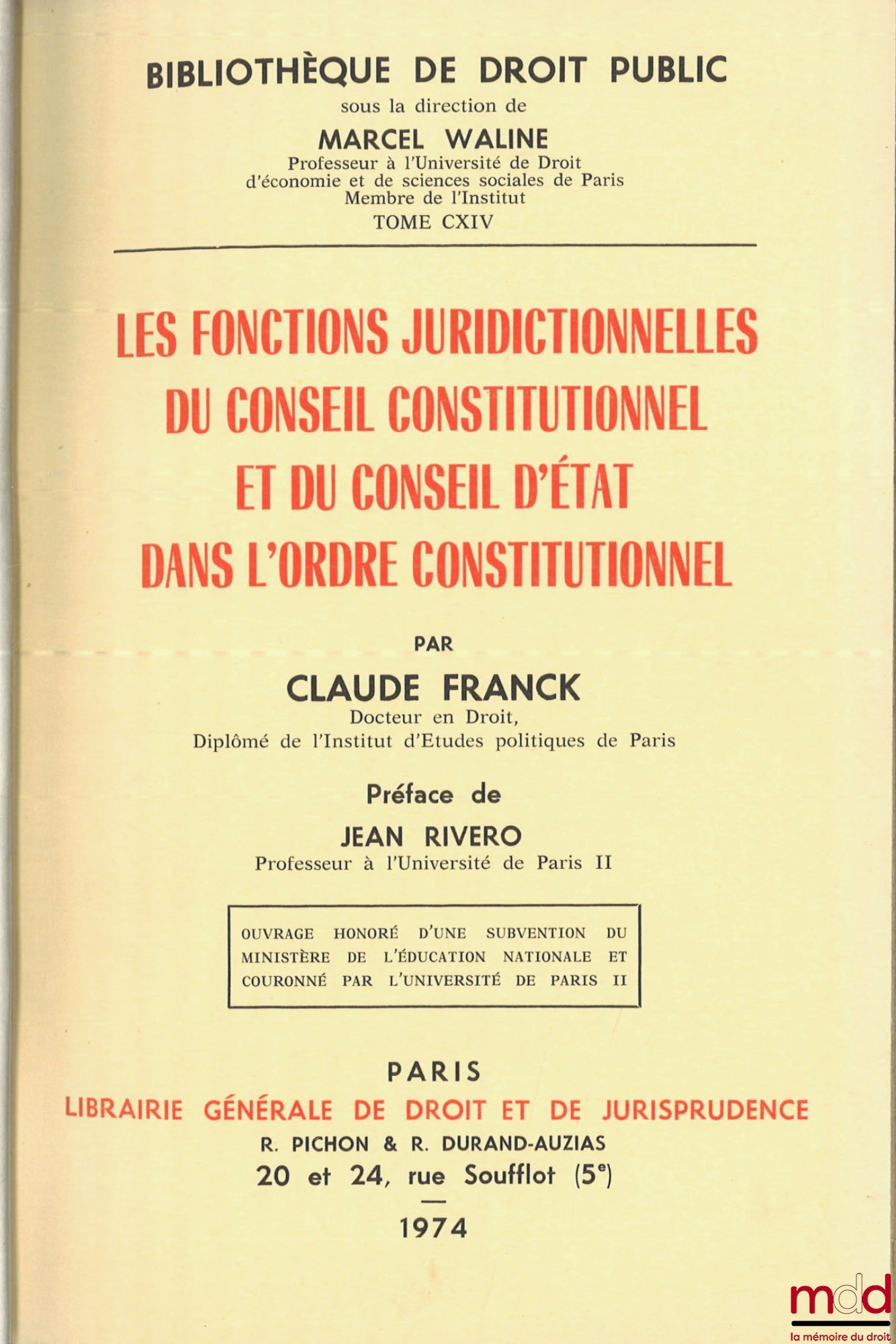 FRANCK (Claude) – LES FONCTIONS JURIDICTIONNELLES DU CONSEIL CONSTITUTIONNEL ET DU CONSEIL D’ÉTAT DANS L’ORDRE CONSTITUTIONNEL, Préface de Jean Rivero, Bibl. de droit public, t. CXIV