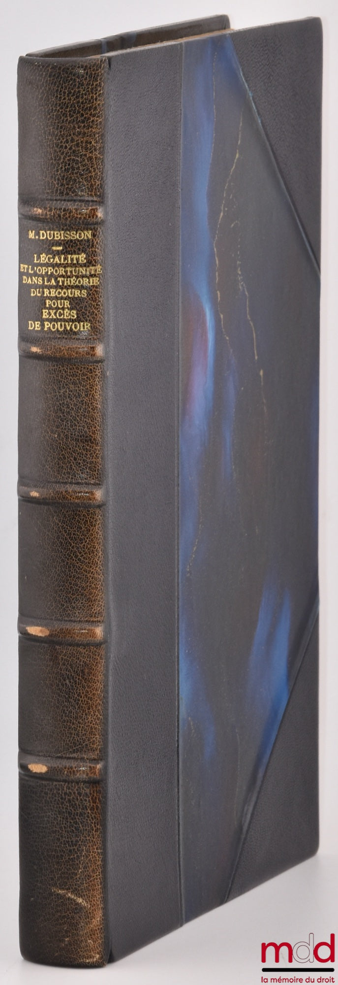 DUBISSON (Michel) – LA DISTINCTION ENTRE LA LÉGALITÉ ET L’OPPORTUNITÉ DANS LA THÉORIE DU RECOURS POUR EXCÈS DE POUVOIR, Préface Ch. Eisenmann, Bibl. de droit public, t. XIV