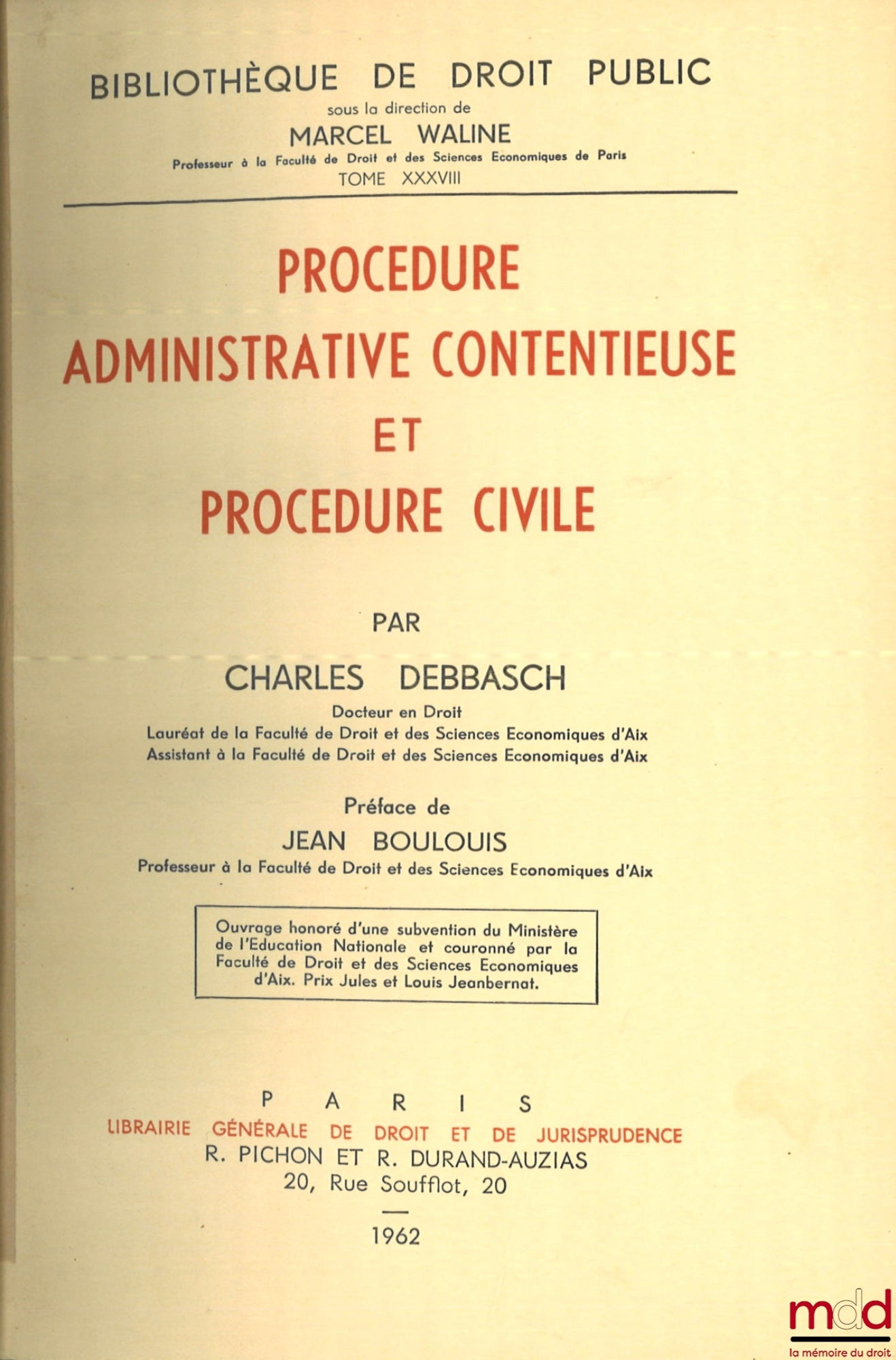 DEBBASCH (Charles) – PROCÉDURE ADMINISTRATIVE CONTENTIEUSE ET PROCÉDURE CIVILE, Préface de Jean Boulouis, Bibl. de droit public, t. XXXVIII